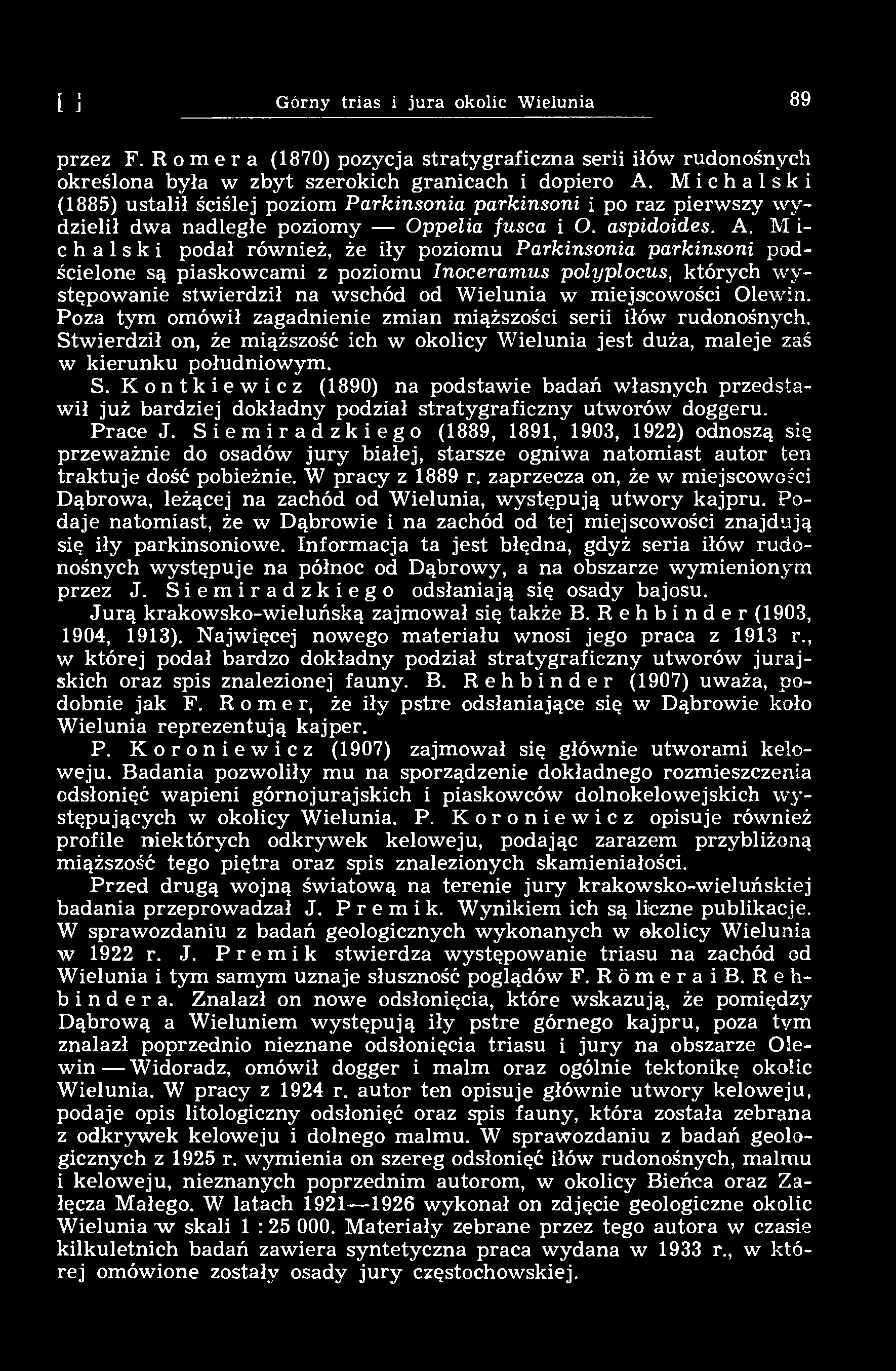 [15] Górny trias i jura okolic Wielunia 89 przez F. Romera (1870) pozycja stratygraficzna serii iłów rudonośnych określona była w zbyt szerokich granicach i dopiero A.
