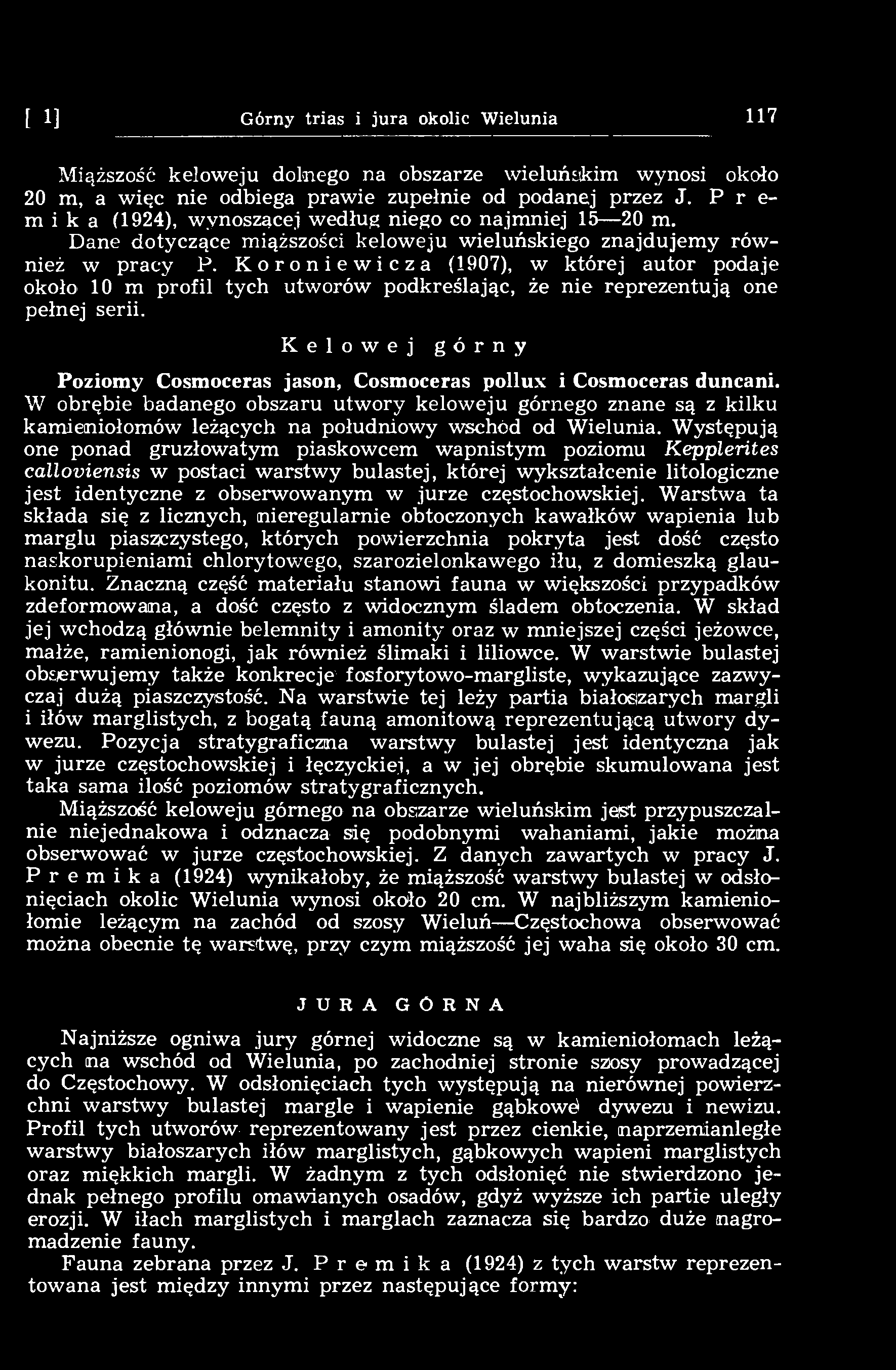 [15] Górny trias i jura okolic Wielunia 117 Miąższość keloweju dolnego na obszarze wieluńskim wynosi około 20 m, a więc nie odbiega prawie zupełnie od podanej przez J.