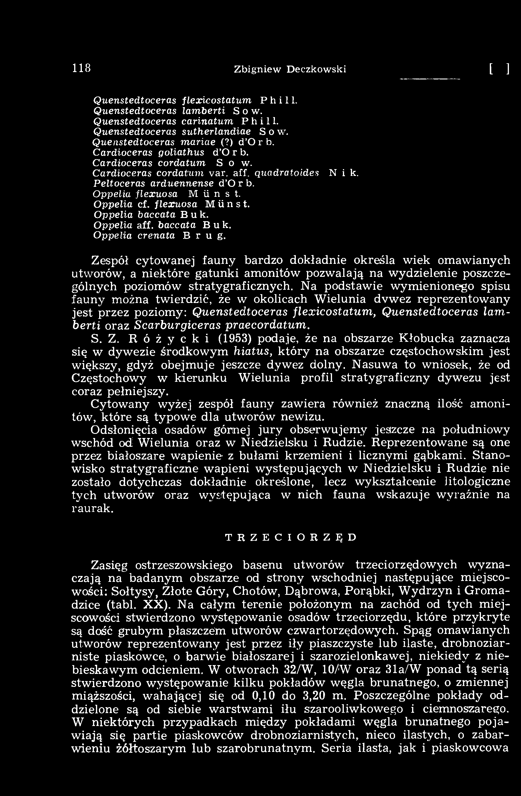 118 Zbigniew Deczkowski [14] Quenstedtoceras flexicostatum P h i 11. Quenstedtoceras lamberti Sow. Quenstedtoceras carinatum P h i 11. Quenstedtoceras sutherlandiae S o w. Quenstedtoceras mariae (?