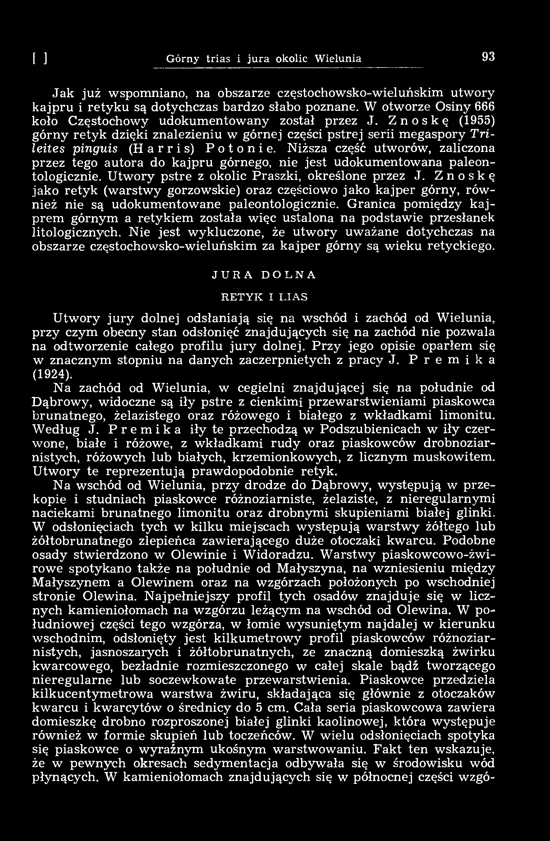 [15] Górny trias i jura okolic Wielunia 93 Jak już wspomniano, na obszarze częstochowsko-wieluńskim utwory kajpru i retyku są dotychczas bardzo słabo poznane.