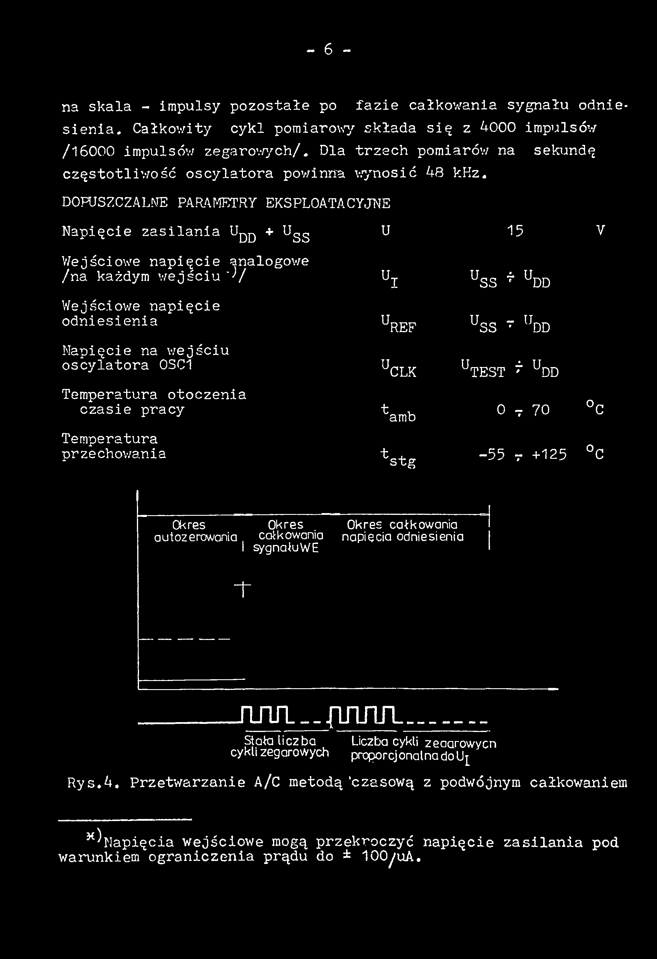 - 6 - na skala - impulsy pozostałe po fazie całkowania sygnału odniesienia. Całkowity cykl pomiarowy składa się z 4000 impulsów /16000 impulsów zegarowych/.