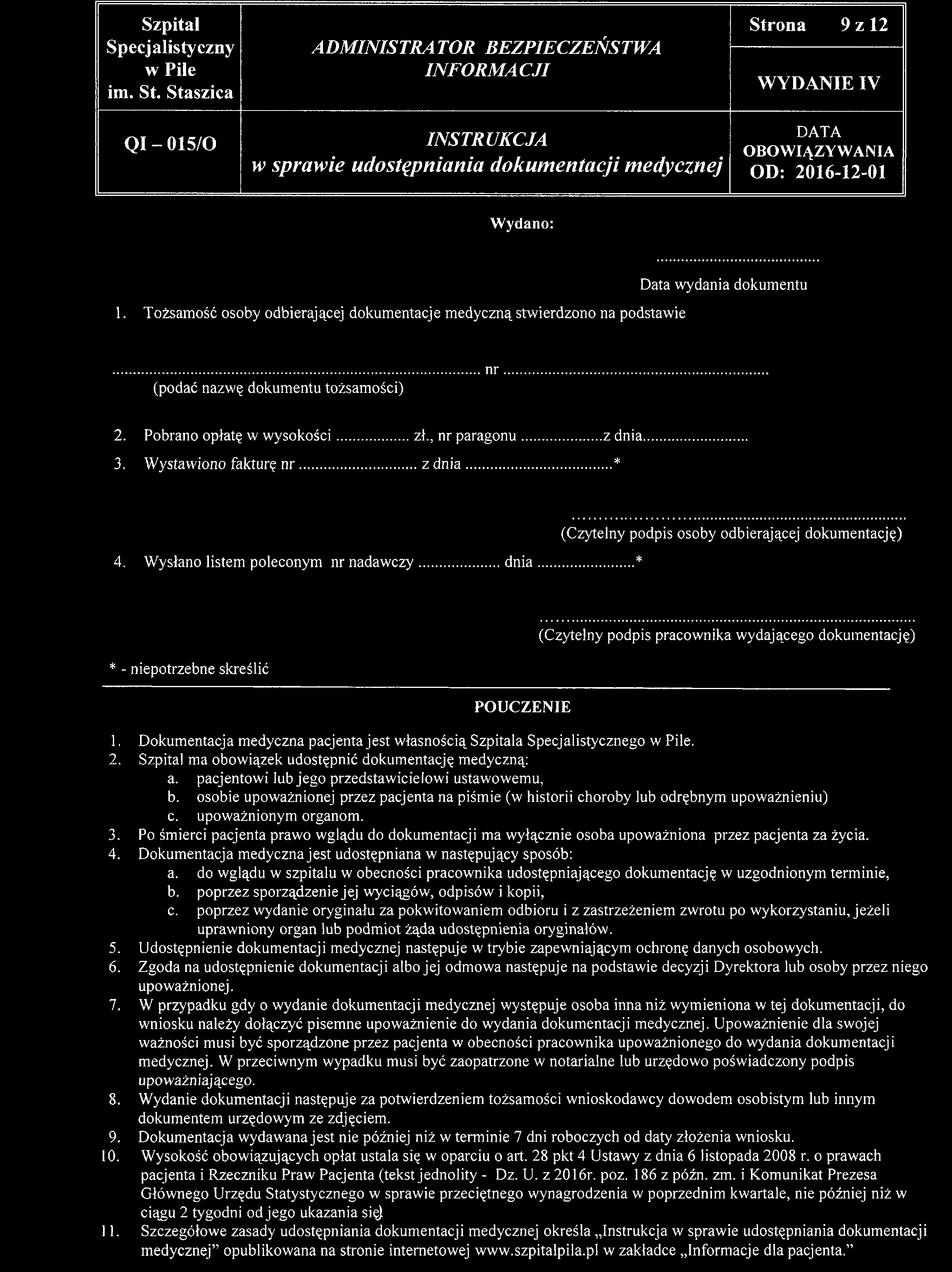 Strona 9 z 12 Wydano: 1. Tożsamość osoby odbierającej dokumentacje medyczną stwierdzono na podstawie Data wydania dokumentu...n r... (podać nazwę dokumentu tożsamości) 2. Pobrano opłatę w w ysokości.