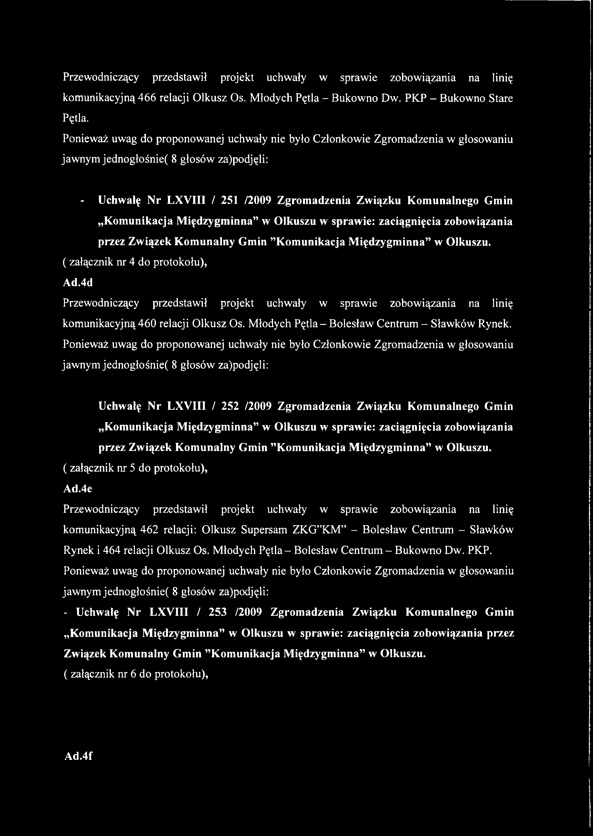 Przewodniczący przedstawił projekt ucliwały w sprawie zobowiązania na linię komunikacyjną 466 relacji Olkusz Os. Młodycłi Pętla - Bukowno Dw. PKP - Bukowno Stare Pętla.