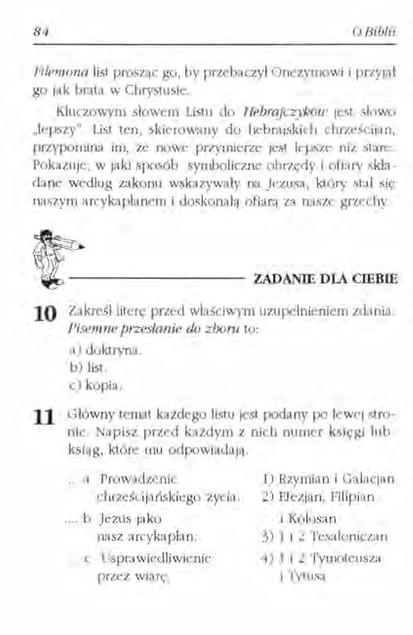 84 o Biblii Fi!ł'lIlo7la list prosząc go, by przebaczył Onezymowi go jak brata w Chrystusie. i przyjął Kluczowym slowem Listu do Hebrajczyków jest słowo.iepszy''.