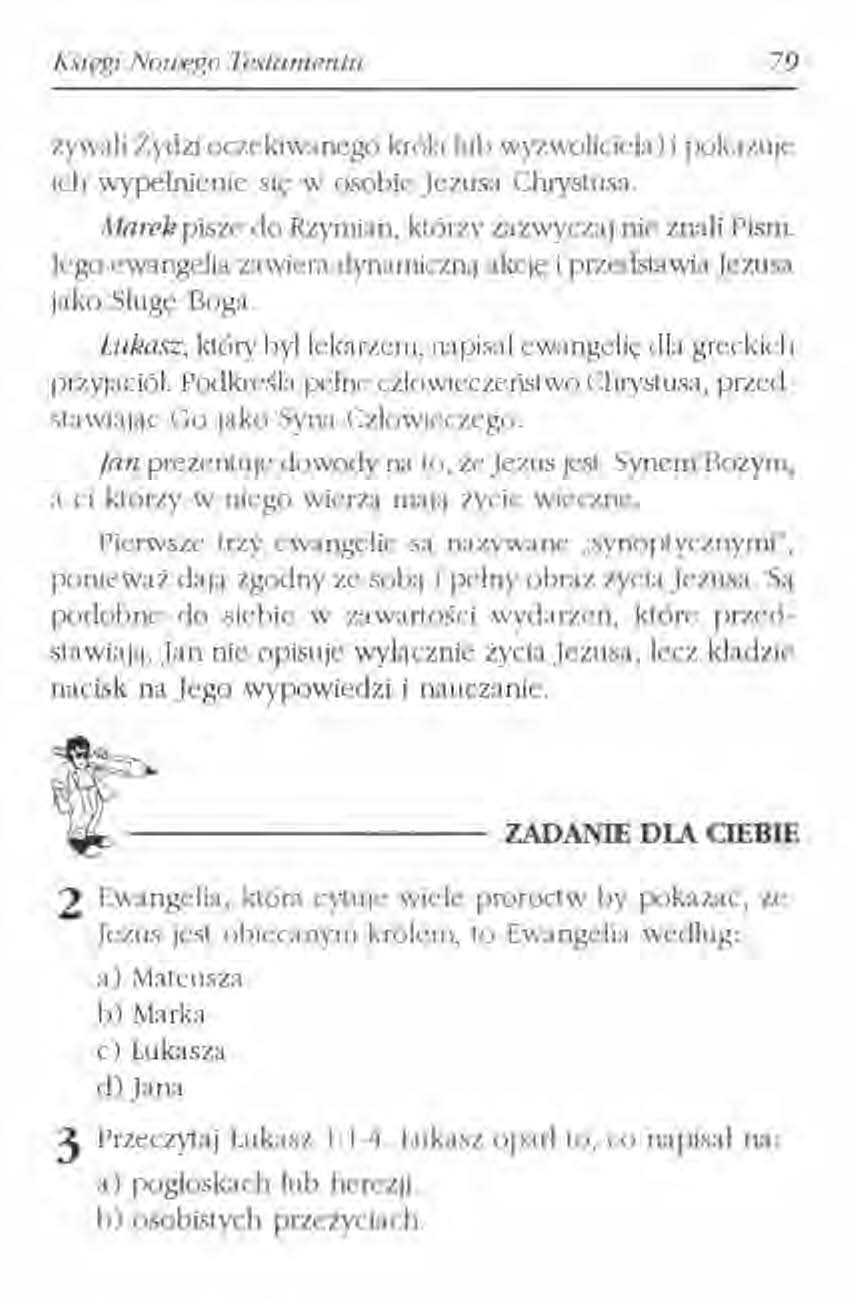 Księgi Nonego Testamentu 79 zywali Żydzi oczekiwanego króla lub wyzwoliciela) i pokazuje ich wypełnienie się w osobie Jezusa Chrystusa. Marek pisze do Rzymian, którzy zazwyczaj nie znali Pism.