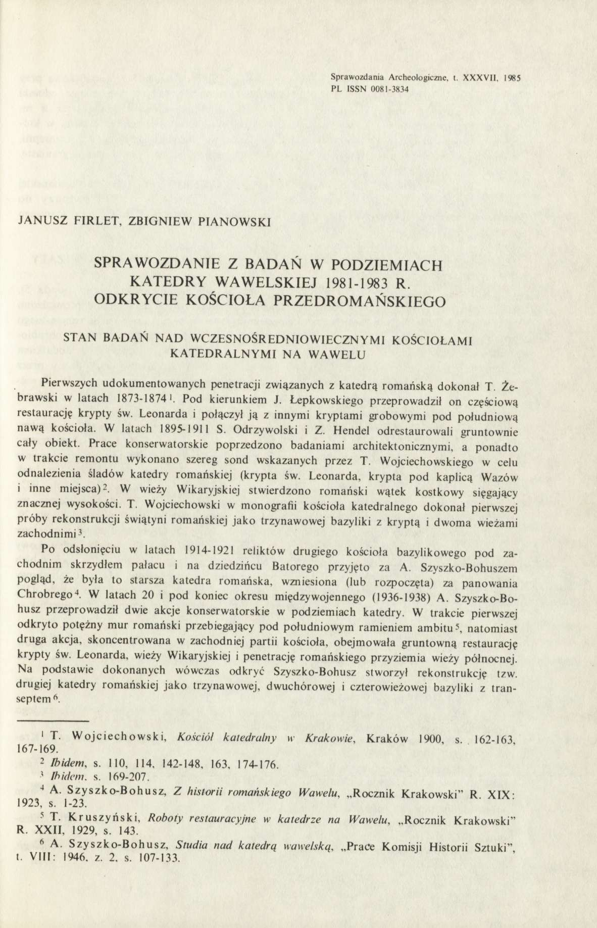 Sprawozdania Archeologiczne, t. XXXVII. 1985 PL ISSN 0081-3834 JANUSZ FIRLET, ZBIGNIEW PIANOWSKI SPRAWOZDANIE Z BADAŃ W PODZIEMIACH KATEDRY WAWELSKIEJ 1981-1983 R.