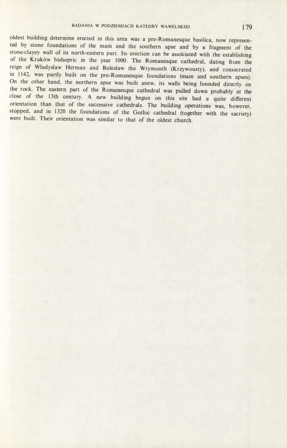 BADANIA W PODZIEMIACH KATEDRY WAWELSKIEJ 179 oldest building determine erected in this area was a pre-romanesque basilica, now represented by stone foundations of the main and the southern apse and