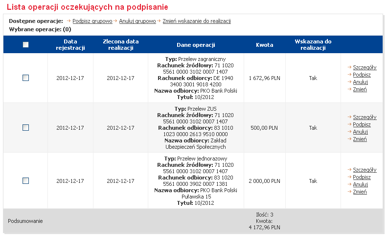 - typ operacji (krajowa, zagraniczna, ZUS, US i wiele innych), - rachunek obciążany, - status (oczekujące na mój podpis, podpisane przez mnie, częściowo podpisane, niepodpisane, do poprawienia), -