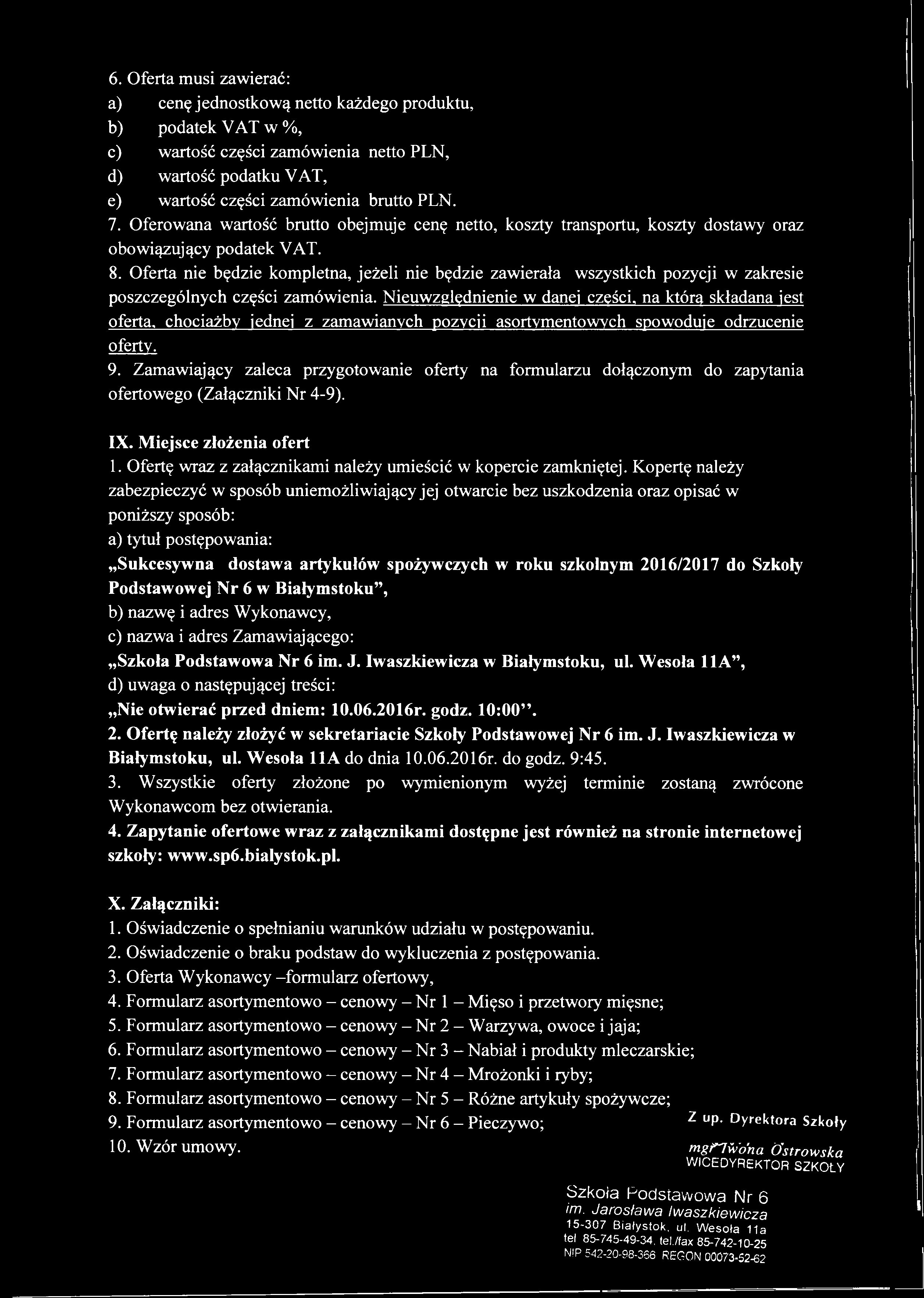 6. Oferta musi zawierać: a) cenę jednostkową netto każdego produktu, b) podatek VAT w %, c) wartość części zamówienia netto PLN, d) wartość podatku VAT, e) wartość części zamówienia brutto PLN. 7.