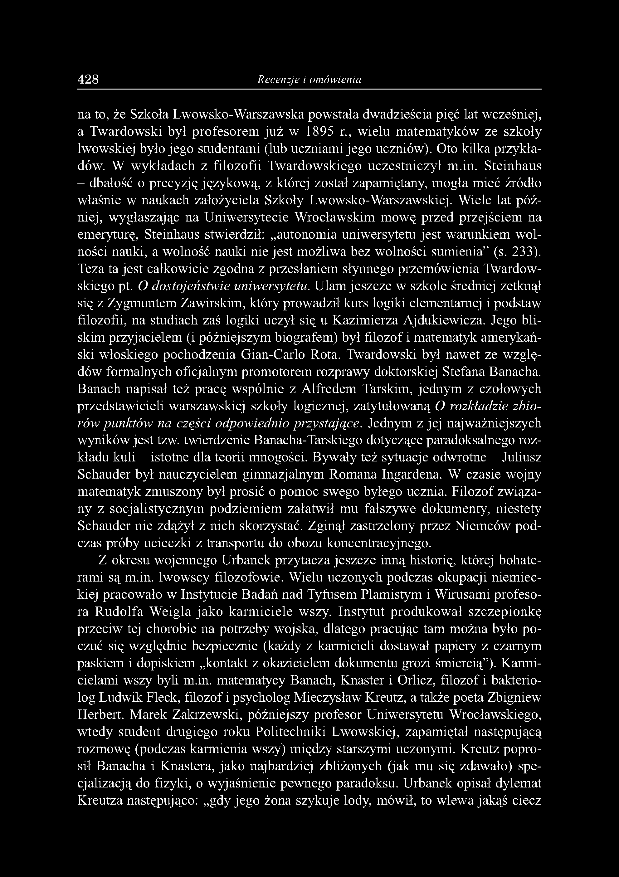 428 Recenzje i omówienia n a to, ż e S z k o ła L w o w sk o -W a rsza w sk a p o w sta ła d w a d z ie śc ia p ię ć lat w c z e śn ie j, a T w a r d o w sk i b y ł p r o fe s o r e m j u ż w 1 8 9 5