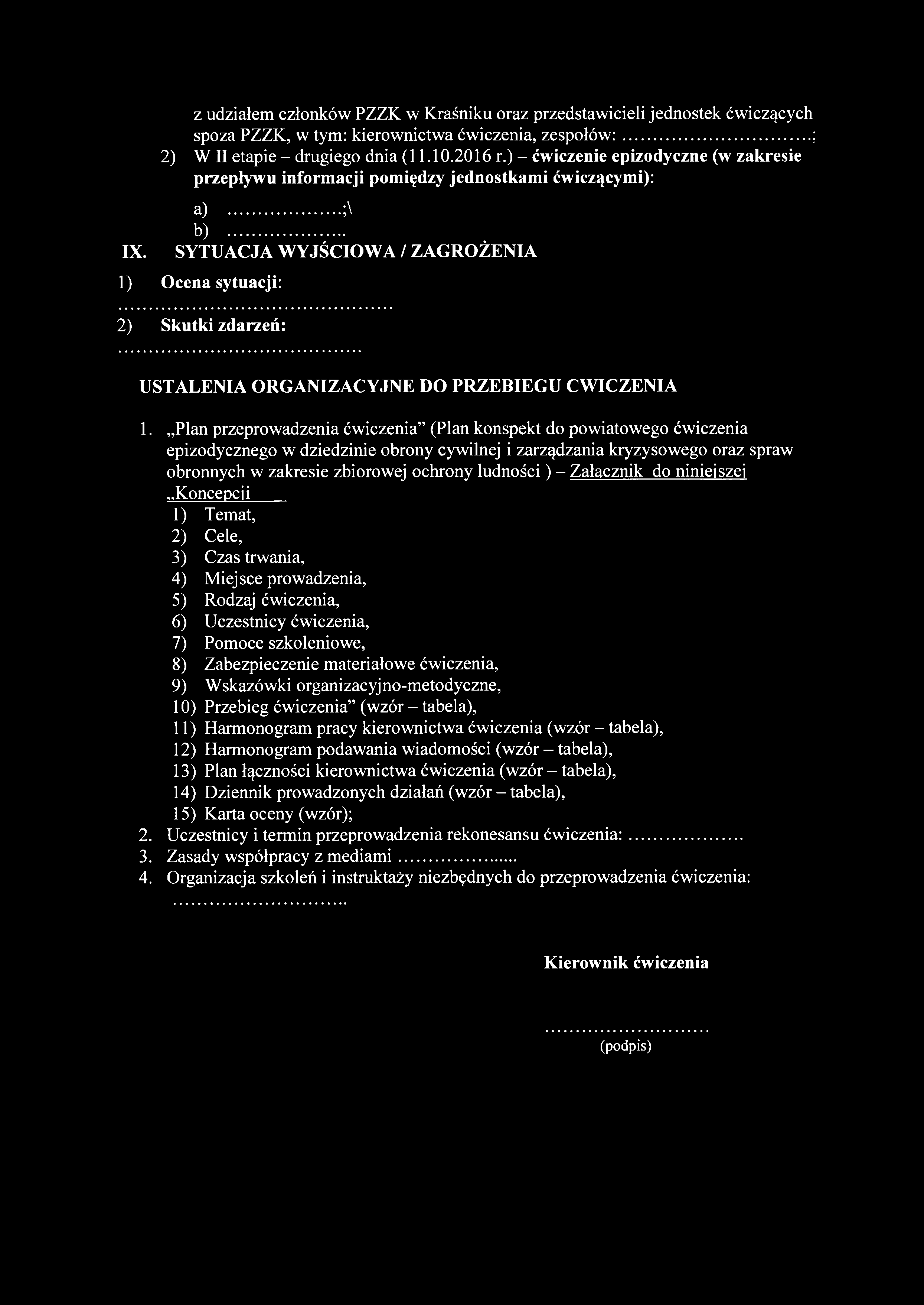 IX. z udziałem członków PZZK w Kraśniku oraz przedstawicieli jednostek ćwiczących spoza PZZK, w tym: kierownictwa ćwiczenia, zespołów :... ; 2) W II etapie - drugiego dnia (11.10.2016 r.