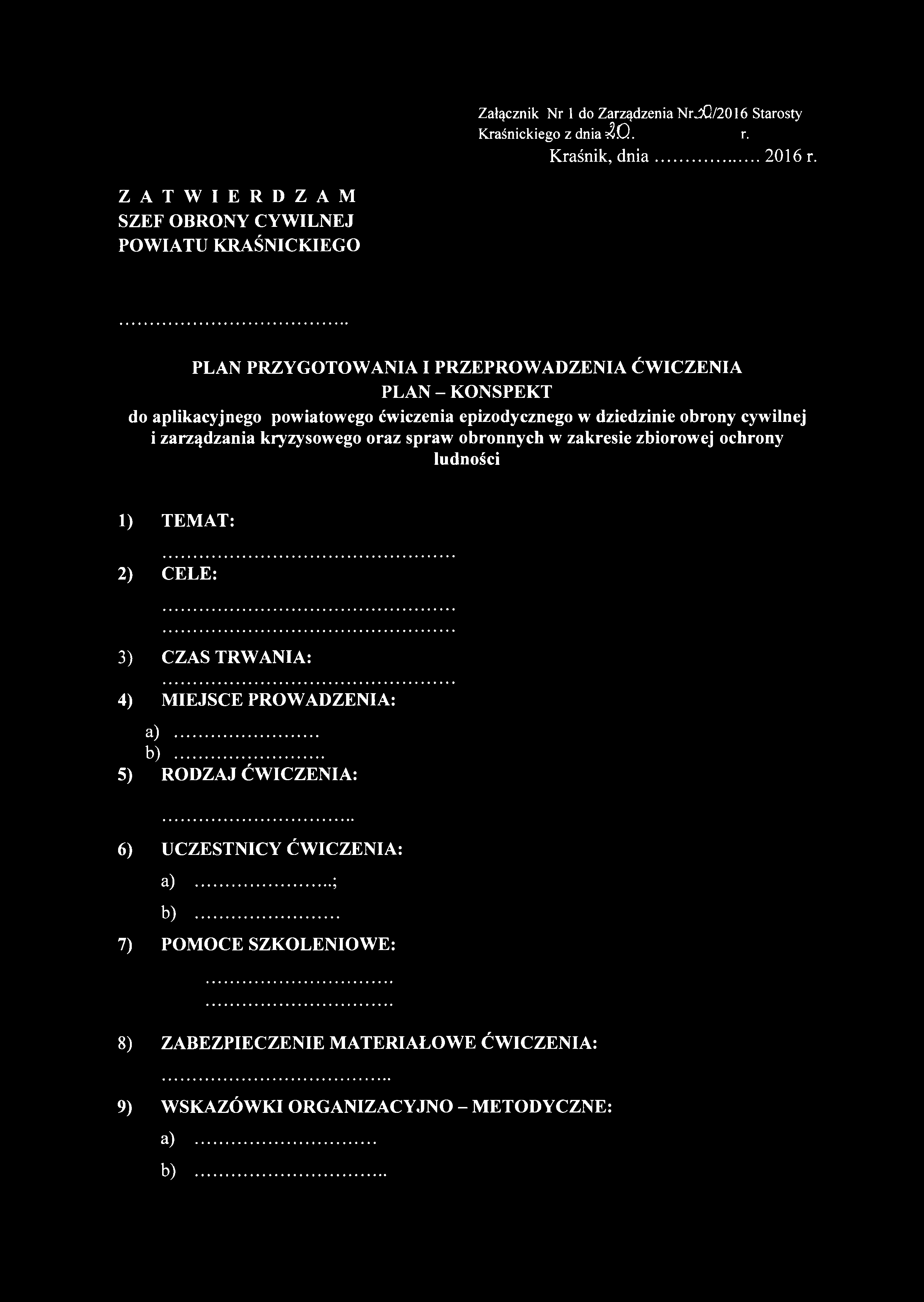 Załącznik Nr 1 do Zarządzenia N rjq /2016 Starosty Kraśnickiego z dnia 0.. r. Kraśnik, d n ia... 2016 r.