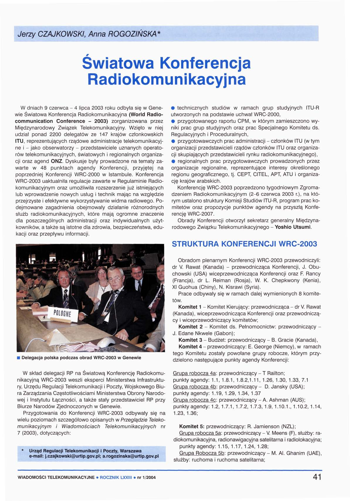 Jerzy CZAJKOWSKI, Anna ROGOZIŃSKA* Światowa Konferencja Radiokomunikacyjna W dniach 9 czerwca - 4 lipca 2003 roku odbyta się w Genewie Światowa Konferencja Radiokomunikacyjna (World