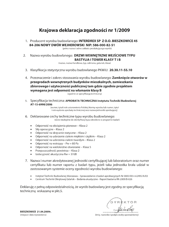 1. Informacje ogólne TOWER / BASTYLIA to jednoskrzydłowe przylgowe drzwi wewnętrzne wejściowe o izolacyjności akustycznej 37 db, przeznaczone do stosowania jako zamknięcia otworów w przegrodach