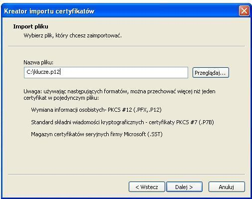 W ten sposób uruchomiliśmy kreator importowania certyfikatów: Wybieramy plik, który