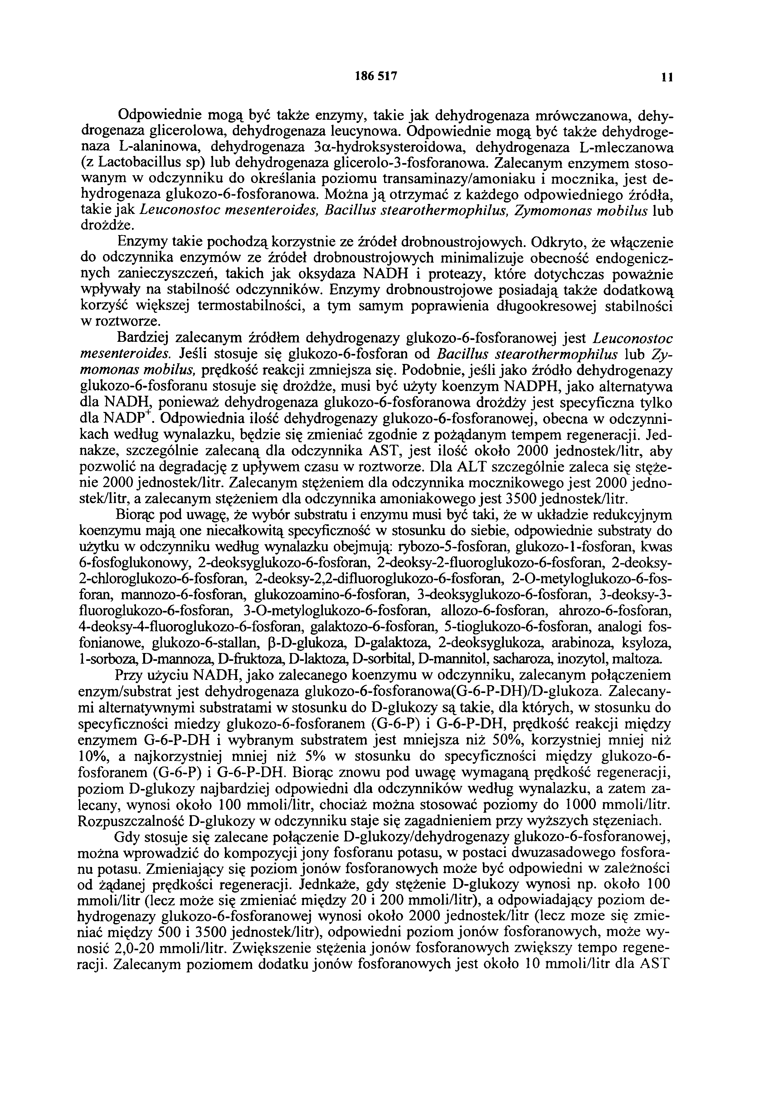 186 517 11 Odpowiednie m ogą być także enzymy, takie jak dehydrogenaza mrówczanowa, dehydrogenaza glicerolowa, dehydrogenaza leucynowa.