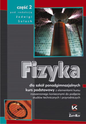 strona 5/7 Fizyka dla szkół ponadgimnazjalnych. Kurs podstawowy z elementami kursu rozszerzonego koniecznymi do podjęcia studiów technicznych i przyrodniczych (w dwóch częściach) pod red.