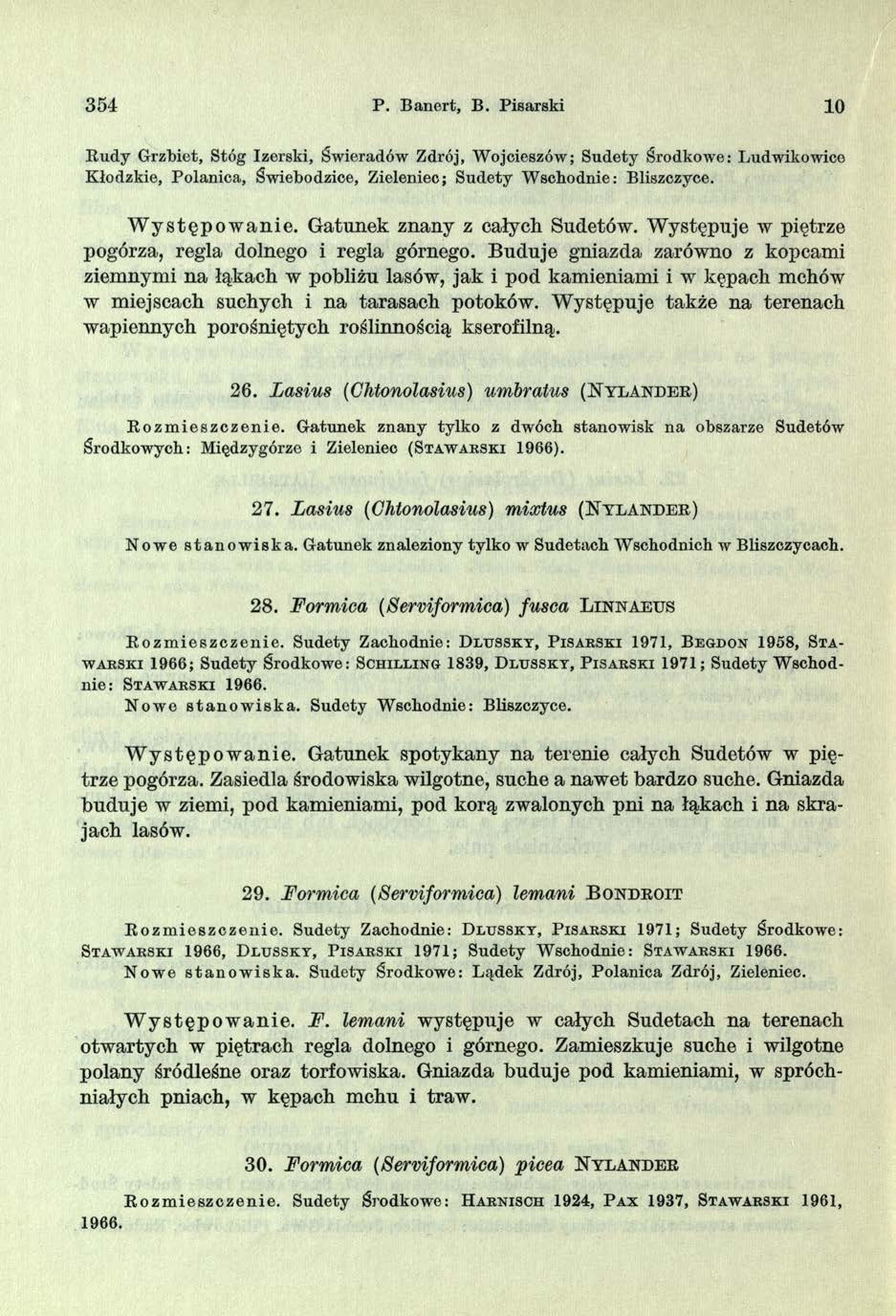 354 P. Banert, B. Pisarski 10 Rudy Grzbiet, Stóg Izerski, Świeradów Zdrój, Wojcieszów; Sudety Środkowe: Ludwikowico Kłodzkie, Polanica, Świebodzice, Zieleniec; Sudety Wschodnie: Bliszczyce.