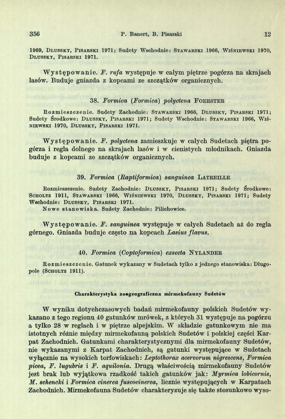 356 P. Banert, B. Pisarski 12 1 9 6 9, D l u s s k y, P i s a r s k i 1 9 7 1 ; Sudety Wschodnie: S t a w a r s k i 1 9 6 6, W i ś n i e w s k i 1 9 7 0, D l u s s k y, P i s a r s k i 1 9 7 1.