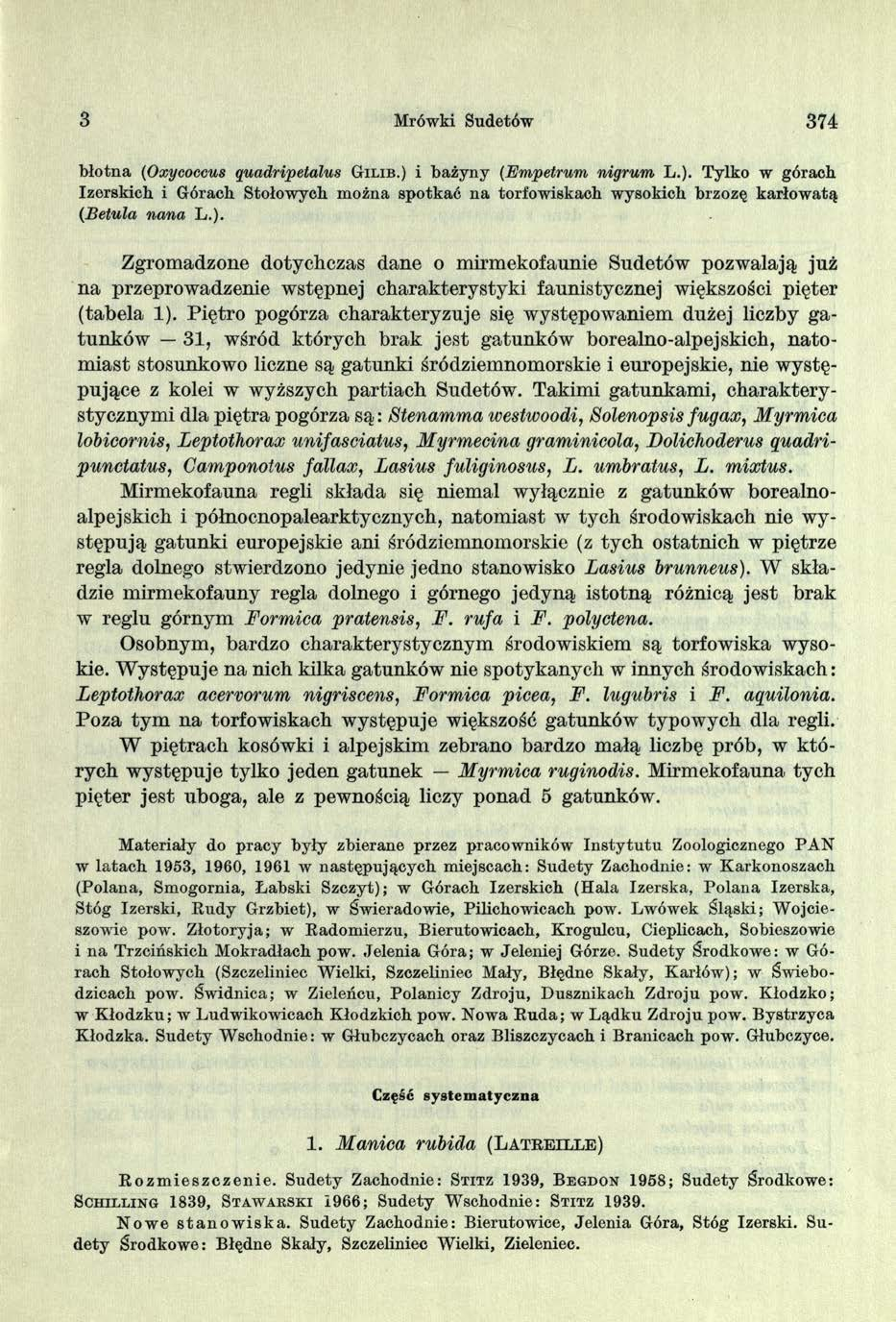 3 Mrówki Sudetów 374 błotna (Oxycoccus quadripetalus G il ib.) i bażyny (Empeirum nigrum L.). Tylko w górach Izerskich i Górach Stołowych można spotkać na torfowiskach wysokich brzozę karłowatą (Betula nana L.