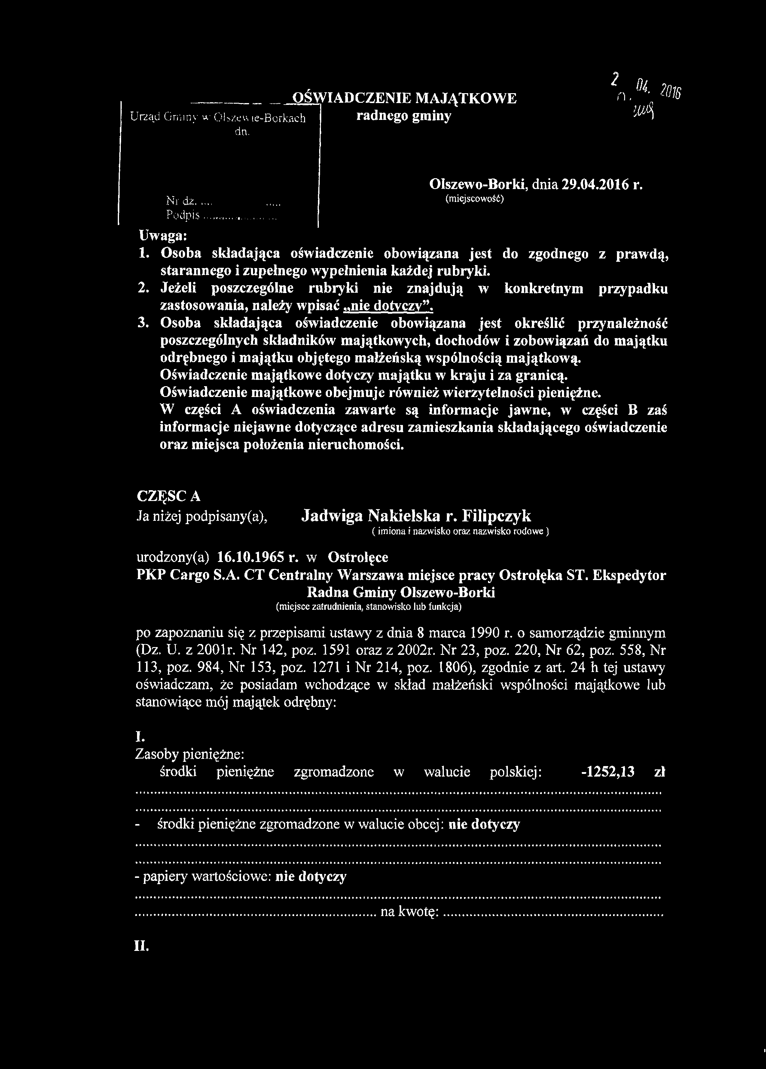 Urząd Gniiny w O! r>/.e u se-borkach dn. OŚWIADCZENIE MAJĄTKOWE radnego gminy 2n. 0i- % IttĄ Mr d z... Podpis Ołszewo-Borki, dnia 29.04.2016 r. (miejscowość) Uwaga: 1.