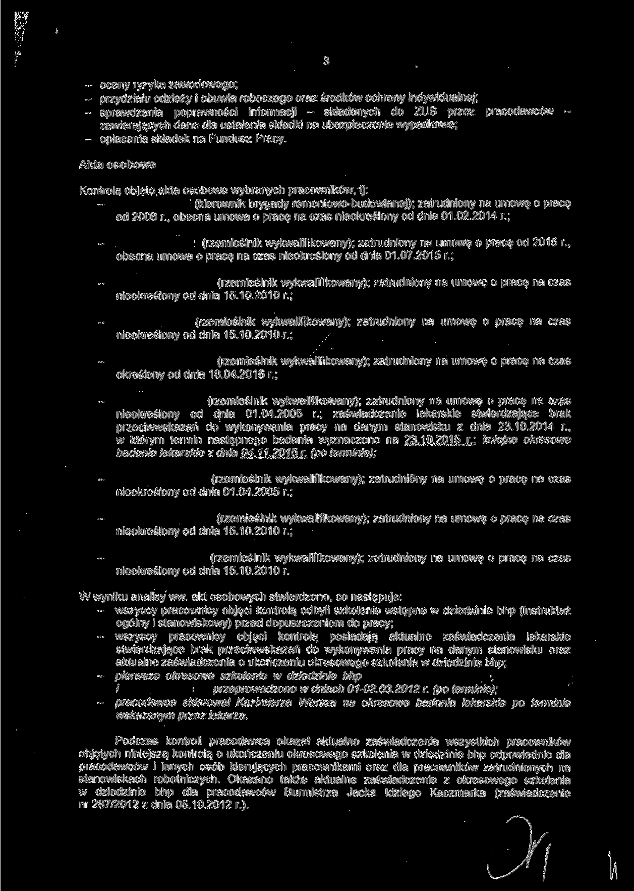 - oceny ryzyka zawodowego; - przydziału odzieży i obuwia roboczego oraz środków ochrony indywidualnej; - sprawdzenia poprawności informacji - składanych do ZUS przez pracodawców - zawierających dane