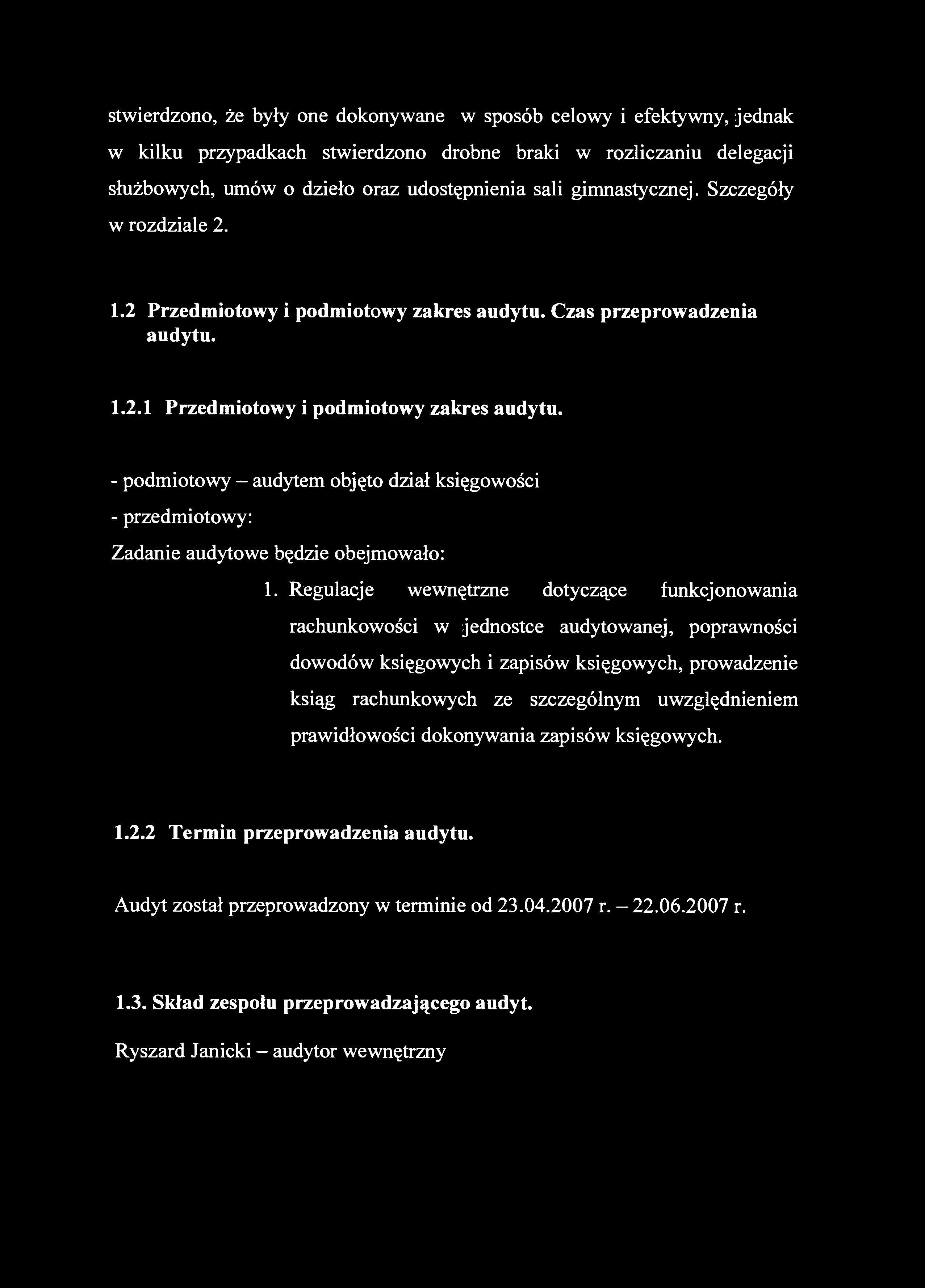 stwierdzono, że były one dokonywane w sposób celowy i efektywny, jednak w kilku przypadkach stwierdzono drobne braki w rozliczaniu delegacji służbowych, umów o dzieło oraz udostępnienia sali