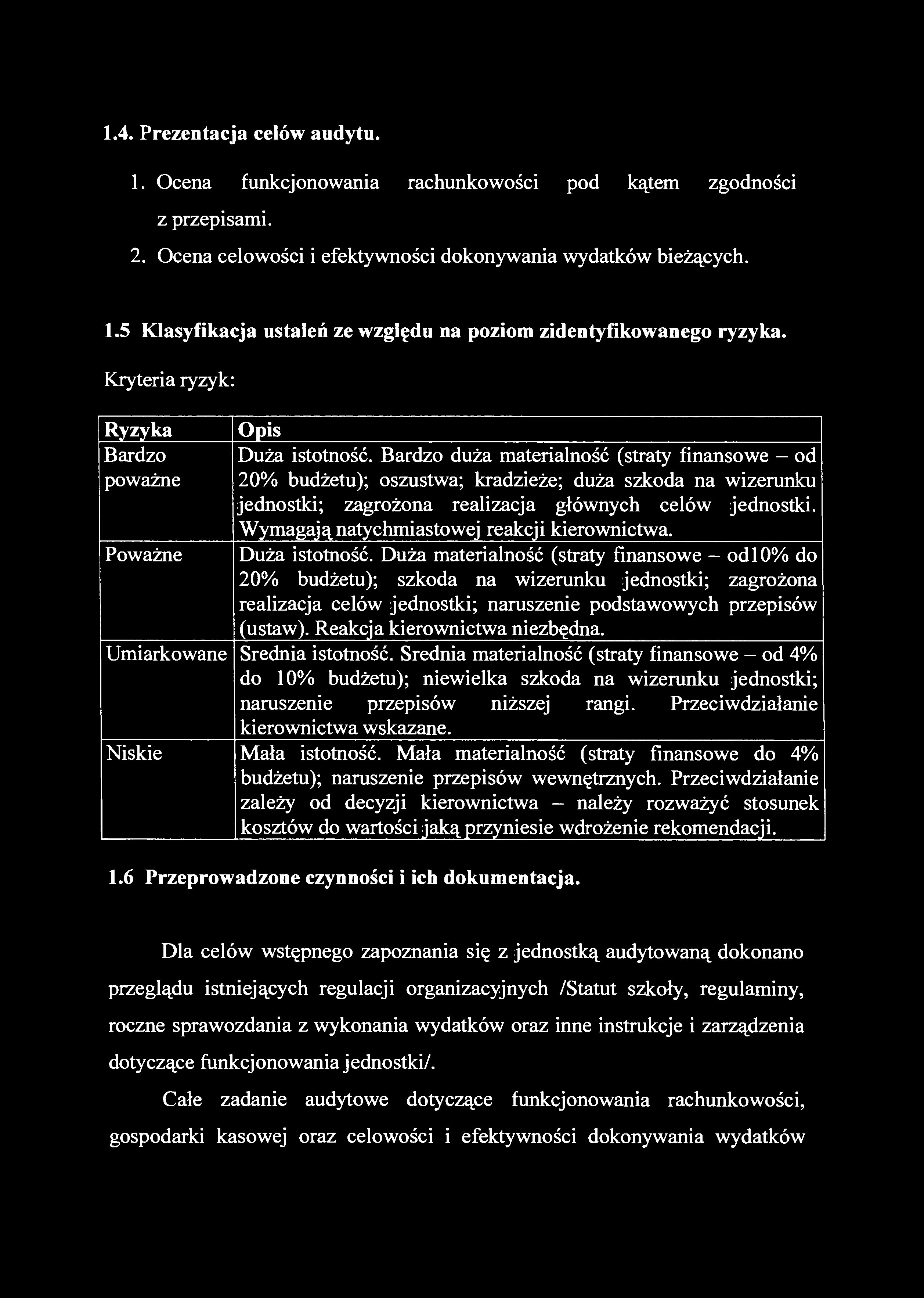 1.4. Prezentacja celów audytu. 1. Ocena funkcjonowania rachunkowości pod kątem zgodności z przepisami. 2. Ocena celowości i efektywności dokonywania wydatków bieżących. 1.5 Klasyfikacja ustaleń ze względu na poziom zidentyfikowanego ryzyka.