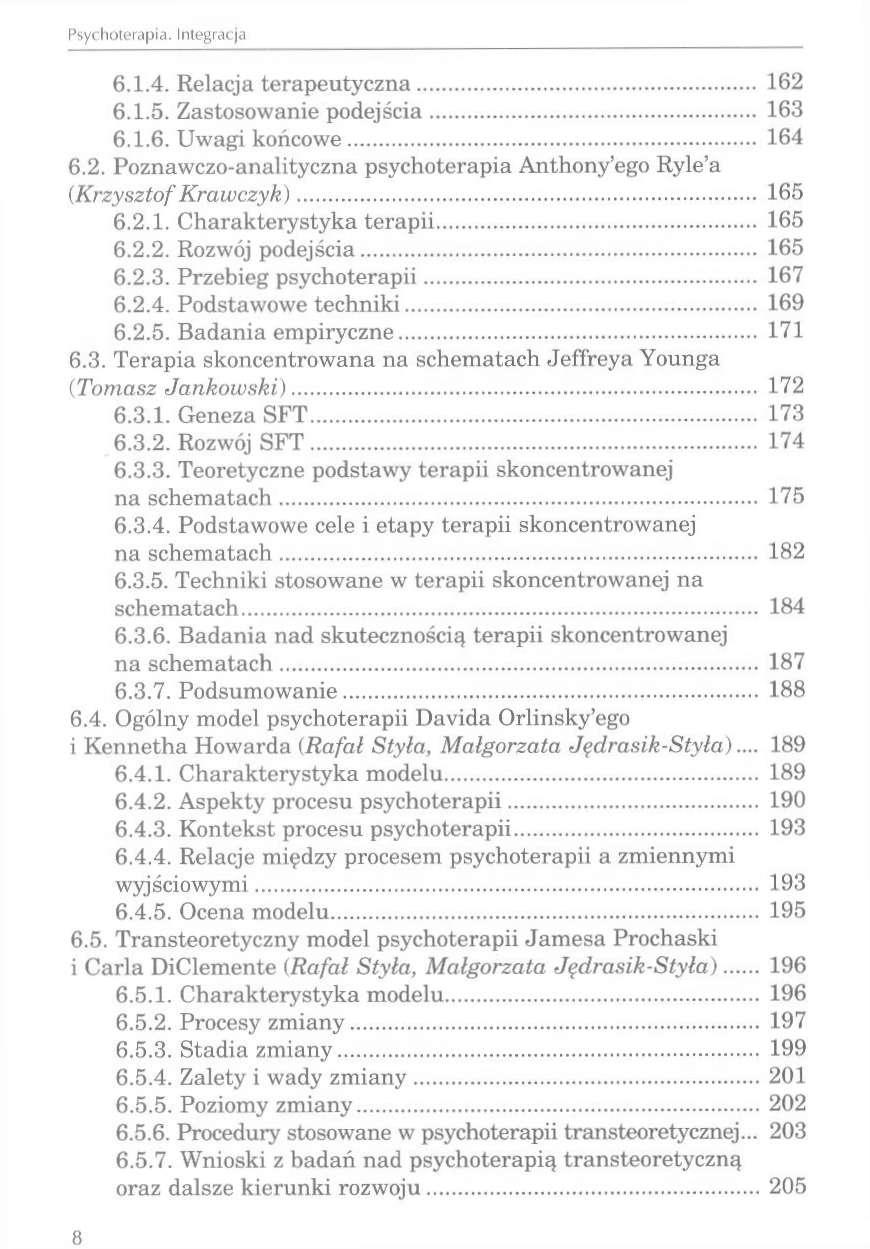 B Psychoterapia. Integracja 6.1.4. Relacja terapeutyczna 162 6.1.5. Zastosowanie podejścia 163 6.1.6. Uwagi końcowe 164 6.2. Poznawczo-analityczna psychoterapia Anthony'ego Ryle'a (Krzysztof Krawczyk) 165 6.