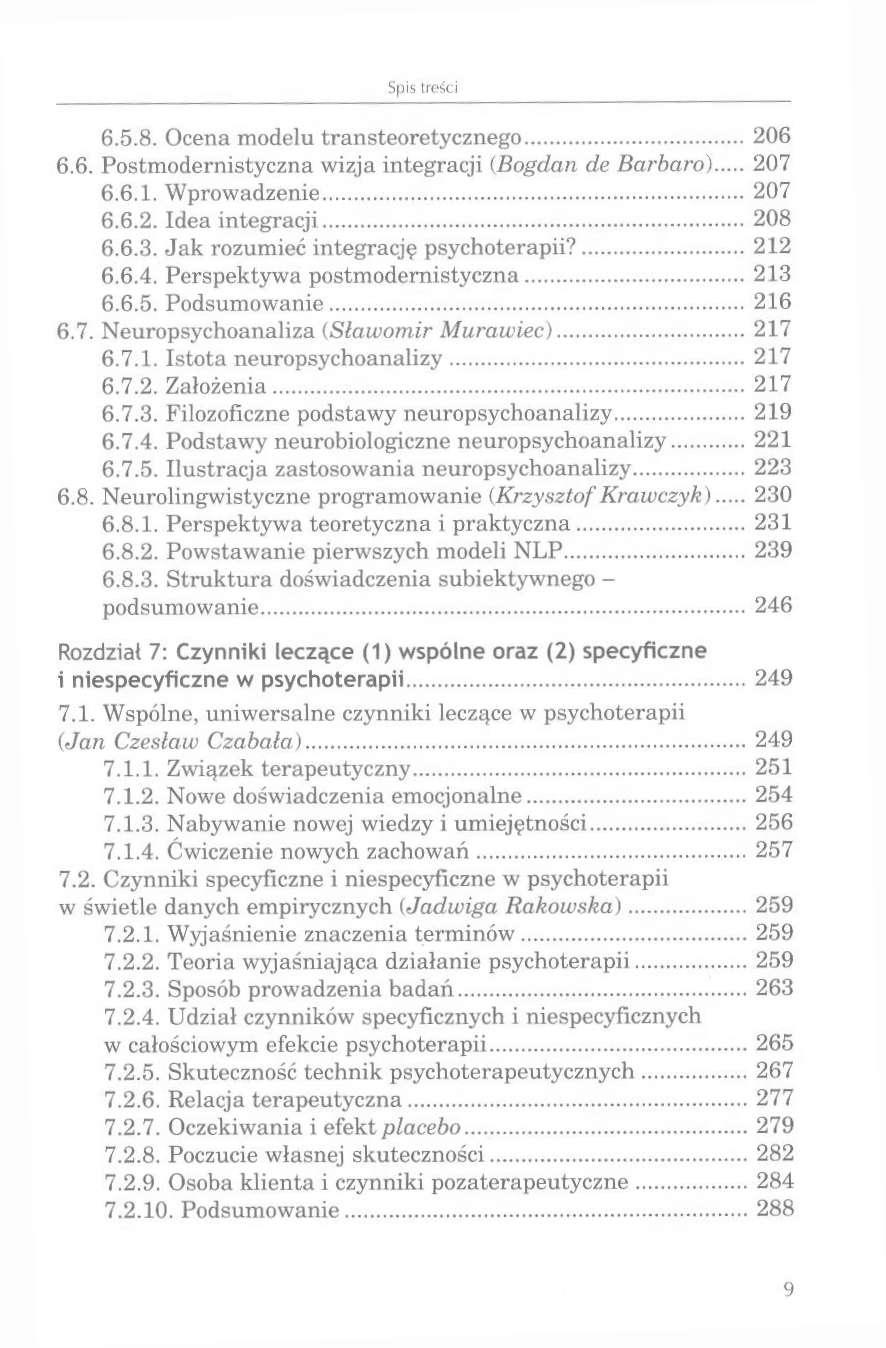 6.5.8. Ocena modelu transteoretycznego 206 6.6. Postmodernistyczna wizja integracji (Bogdan de Barbaro) 207 6.6.1. Wprowadzenie 207 6.6.2. Idea integracji 208 6.6.3.