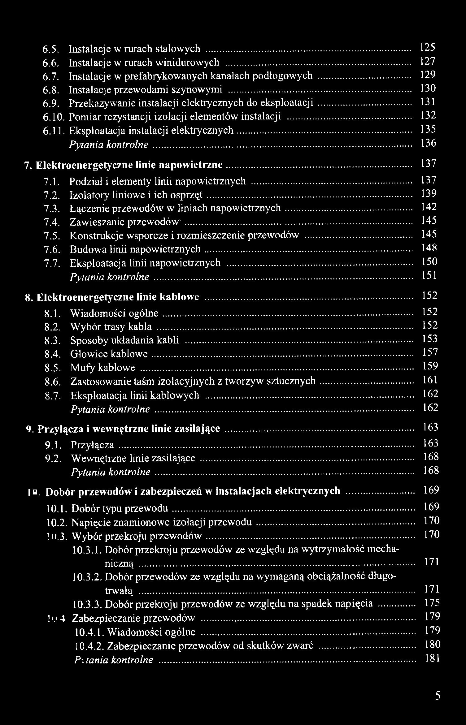 6.5. Instalacje w rurach stalowych...125 6.6. Instalacje w rurach winidurowych......127 6.7. Instalacje w prefabrykowanych kanałach podłogowych...129 