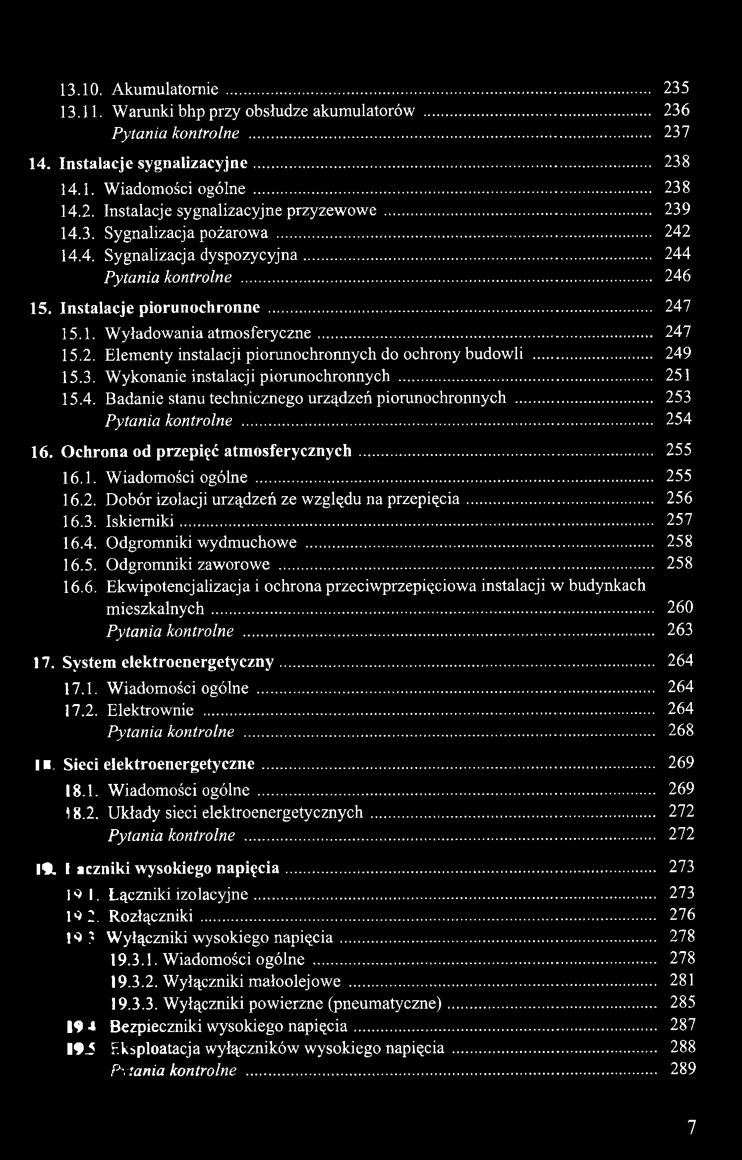 13.10. Akumulatomie...^......235 13.11. Warunki bhp przy obsłudze akumulatorów......236 Pytania kontrolne......237 14. Instalacje sygnalizacyjne...238 14.1. Wiadomości ogólne...238 14.2. Instalacje sygnalizacyjne przyzewowe.