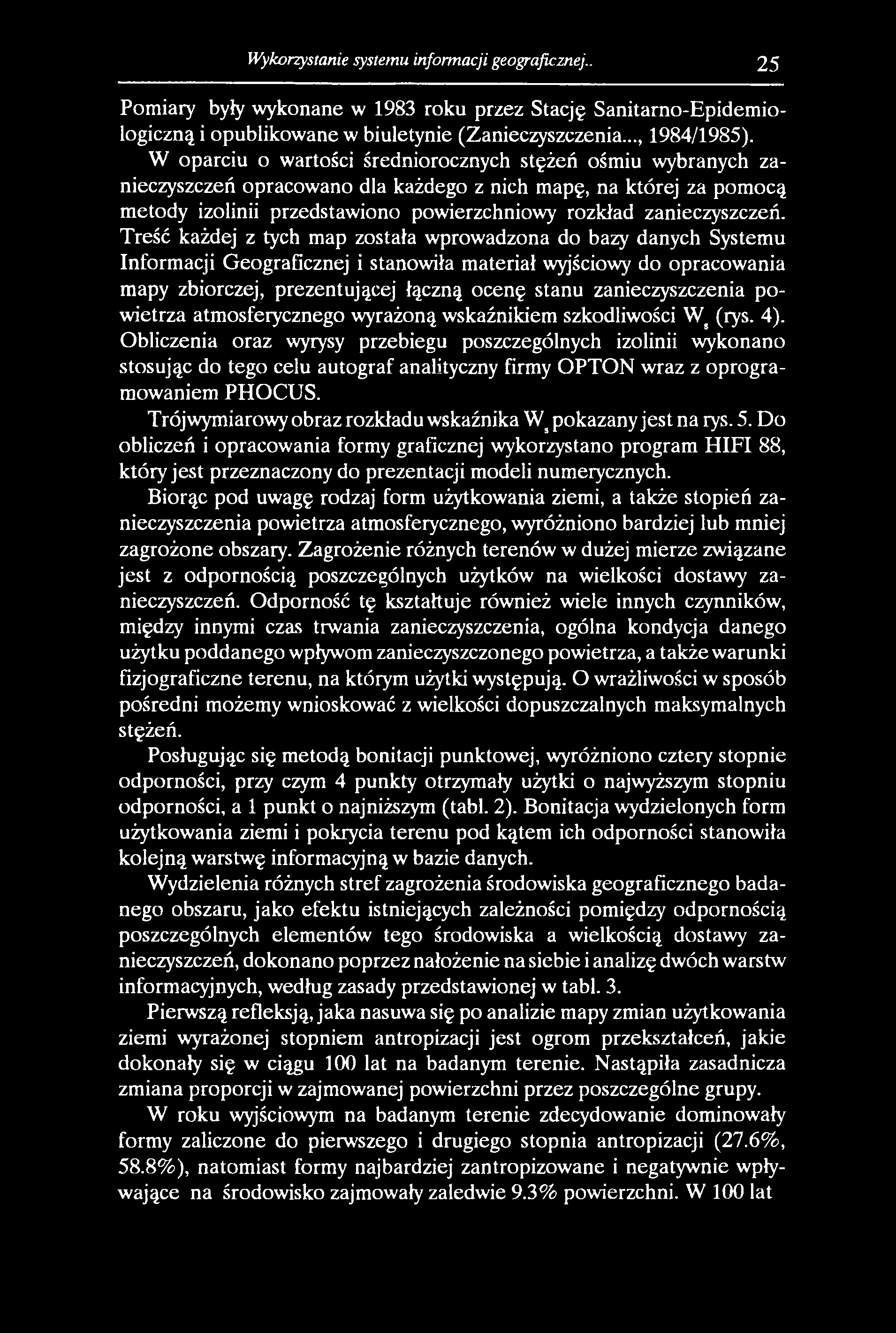 Wykorzystanie systemu informacji geograficznej.. 25 Pomiary były wykonane w 1983 roku przez Stację Sanitarno-Epidemiologiczną i opublikowane w biuletynie (Zanieczyszczenia..., 1984/1985).