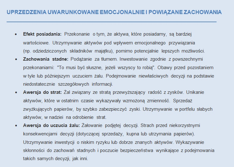 obserwacj?,?e wielu inwestorów jednak nie zachowuje si? w sposób racjonalny. Inwestorzy generalnie wykazuj? awersj? do strat, a zwi?zane z tym obawy powstrzymuj?