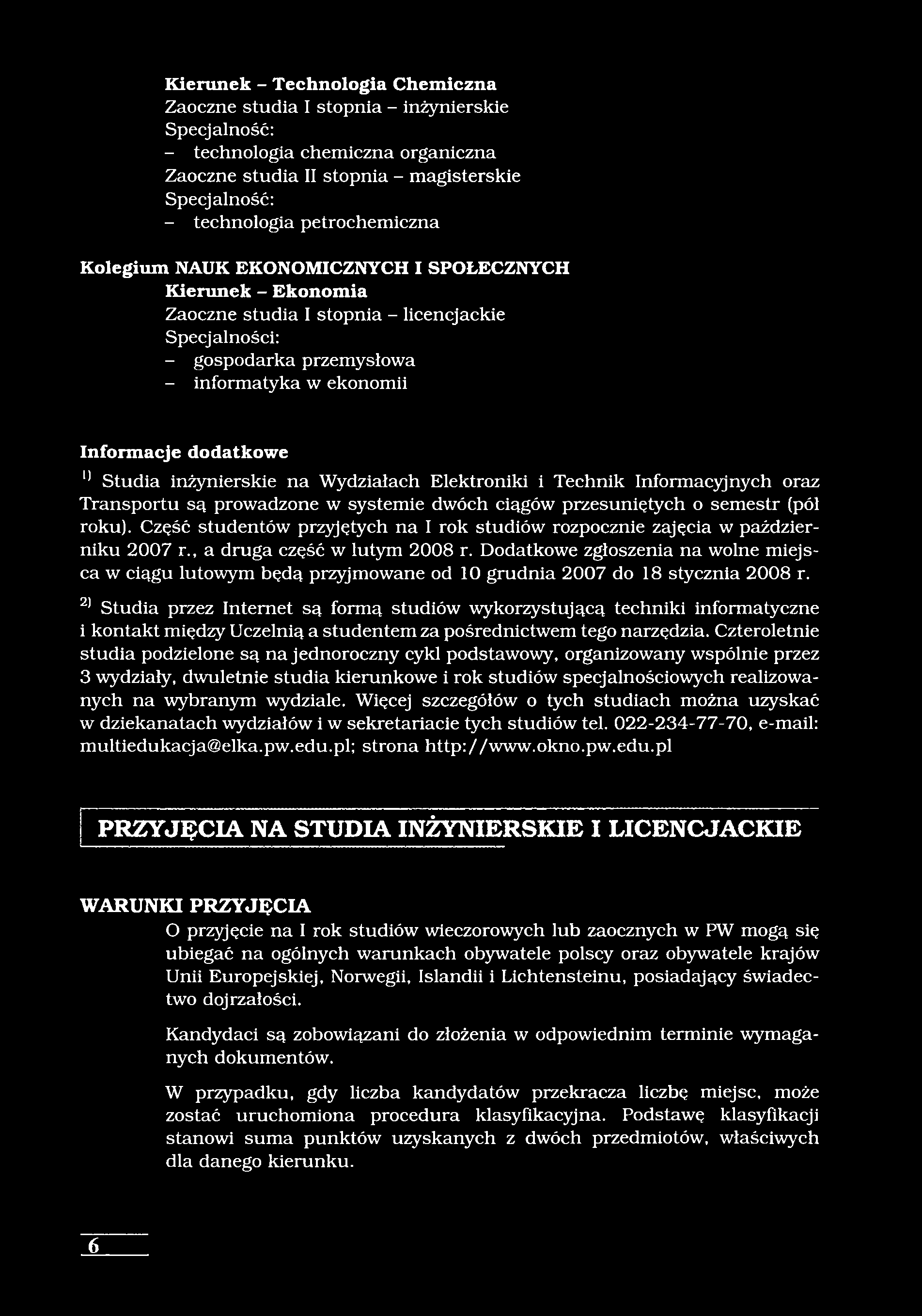 Kierunek - Technologia Chemiczna Zaoczne studia I stopnia - inżynierskie - technologia chemiczna organiczna Zaoczne studia II stopnia - magisterskie - technologia petrochemiczna Kolegium NAUK