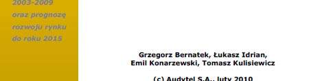 Raport rynkowy Audytela Sprawdzona metodyka badawcza: Kontynuacja projektu zainicjowanego w roku 2005 wg metodyki Meta Group, Stały monitoring rynku prowadzony przez Audytel od 5 lat, Weryfikacja