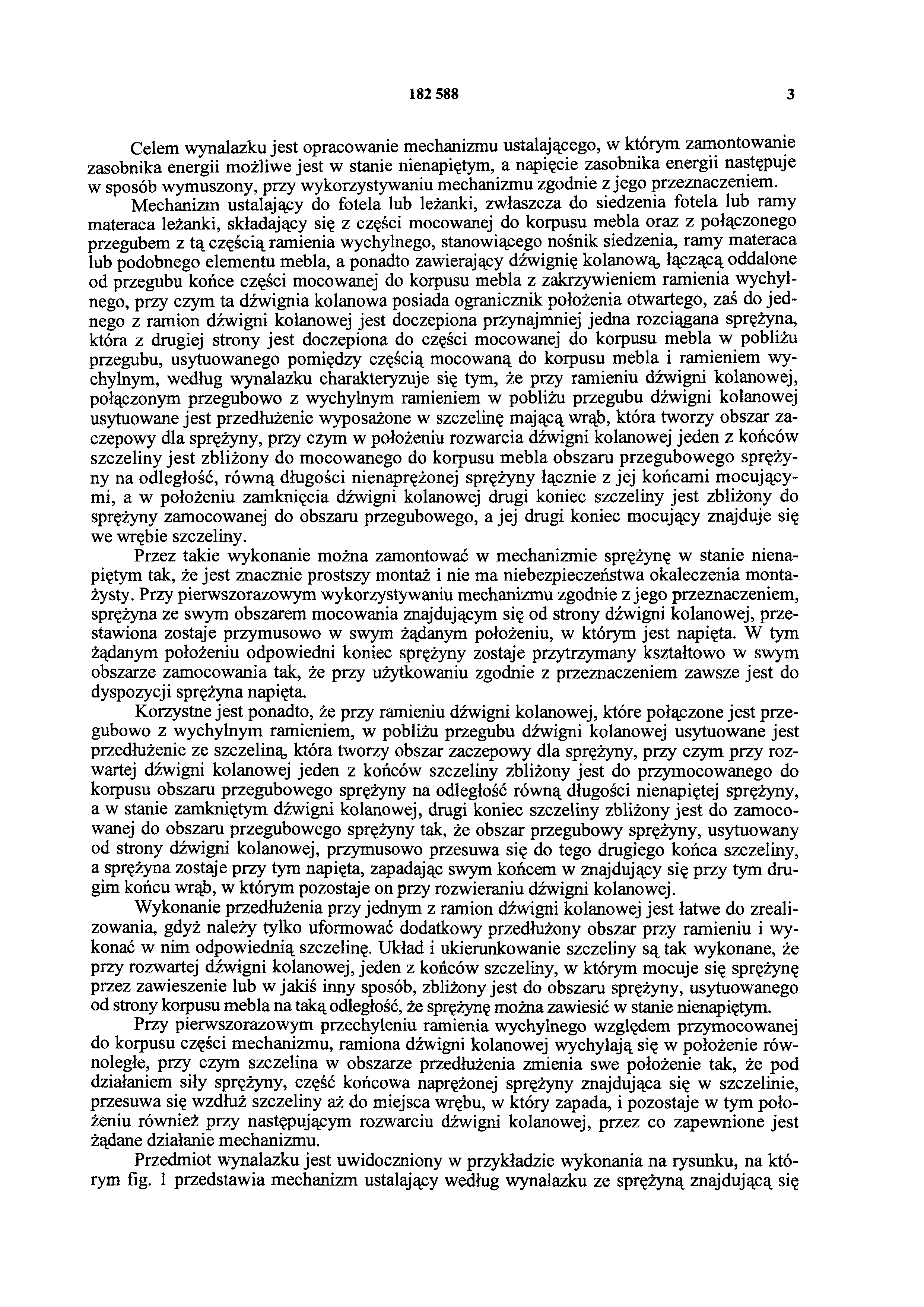 182 588 3 Celem wynalazku jest opracowanie mechanizmu ustalającego, w którym zamontowanie zasobnika energii możliwe jest w stanie nienapiętym, a napięcie zasobnika energii następuje w sposób