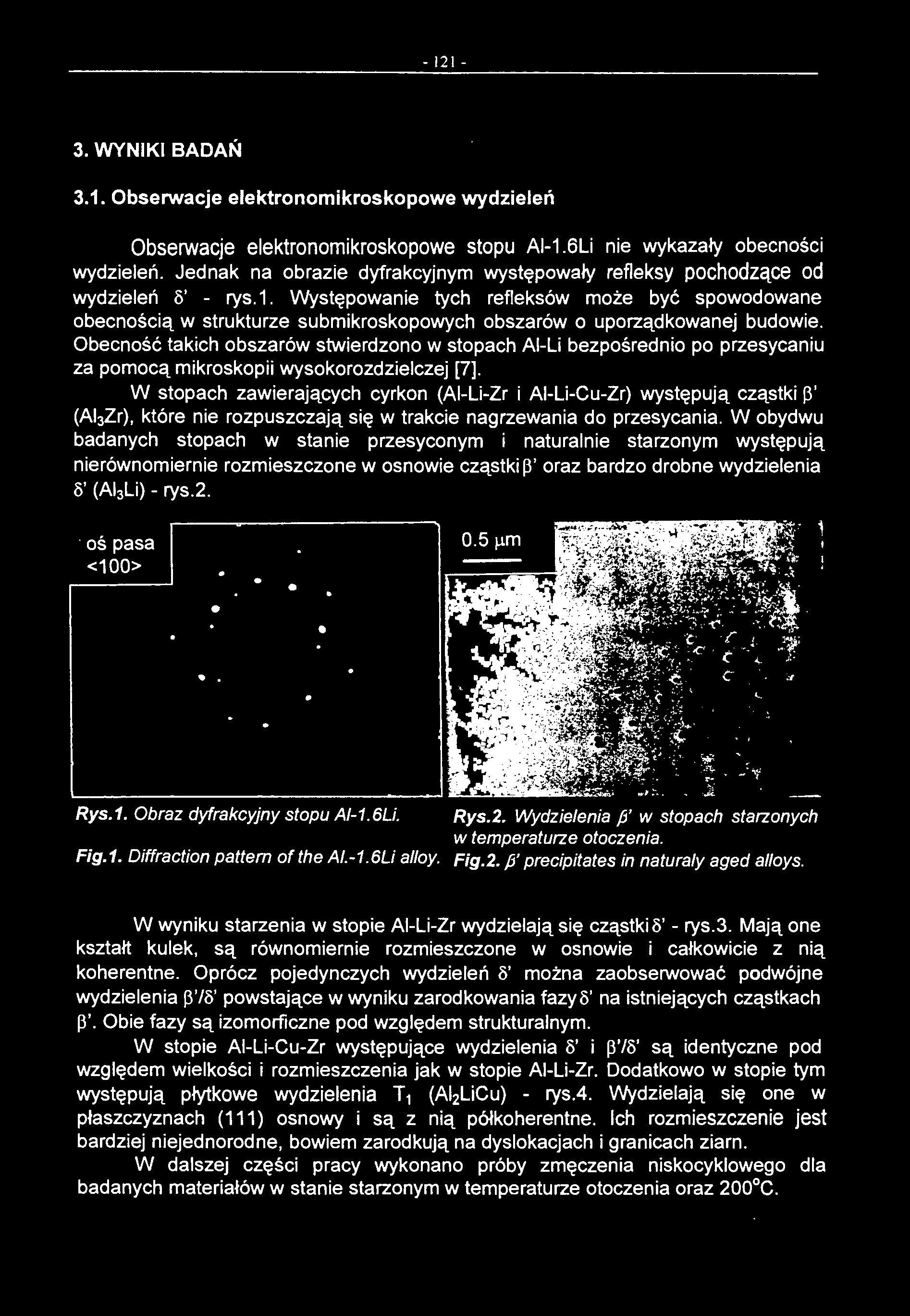 - 12 1-3. WYNIKI BADAŃ 3.1. Obserwacje eektronomikroskopowe wydzieeń Obserwacje eektronomikroskopowe stopu AI-1.6Li nie wykazały obecności wydzieeń.