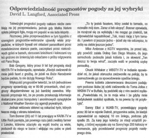 Napastowani za pogodę Rysunek 5.5. Proszę zauwaŝyć podobieństwa między opowieścią prognosty, który przyszedł do mojego biura, a tymi opowieściami telewizyjnych prognostów pogody.