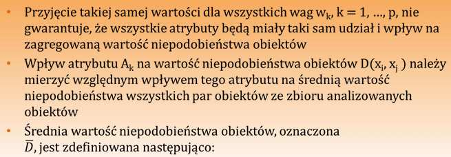 Atrybuty kategoryczne (3) W przypadku atrybutów porządkowych nie można określić różnicy ich wartości -nie możemy zatem określić sensownie miary odległosci miedzy obiektami opisanymi atrybutami