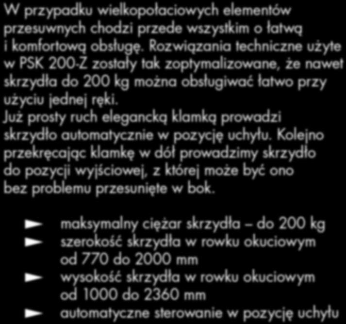 Po przekręceniu ergonomiczną klamką o 90 stopni skrzydło może zostać ustawione w pozycję uchyłu.