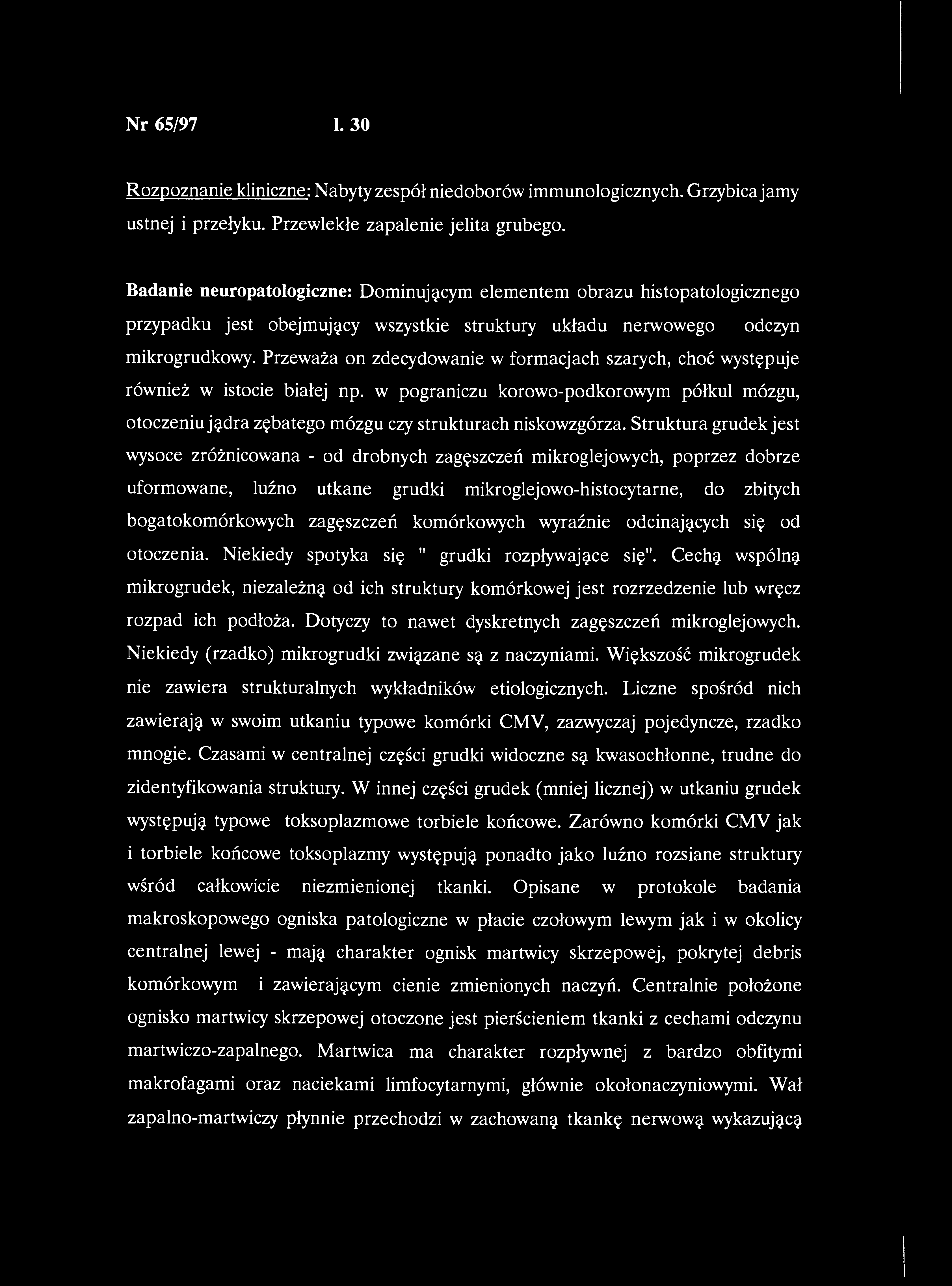 Nr 65/97 1. 30 Rozpoznanie kliniczne: Nabyty zespół niedoborów immunologicznych. Grzybica jamy ustnej i przełyku. Przewlekłe zapalenie jelita grubego.