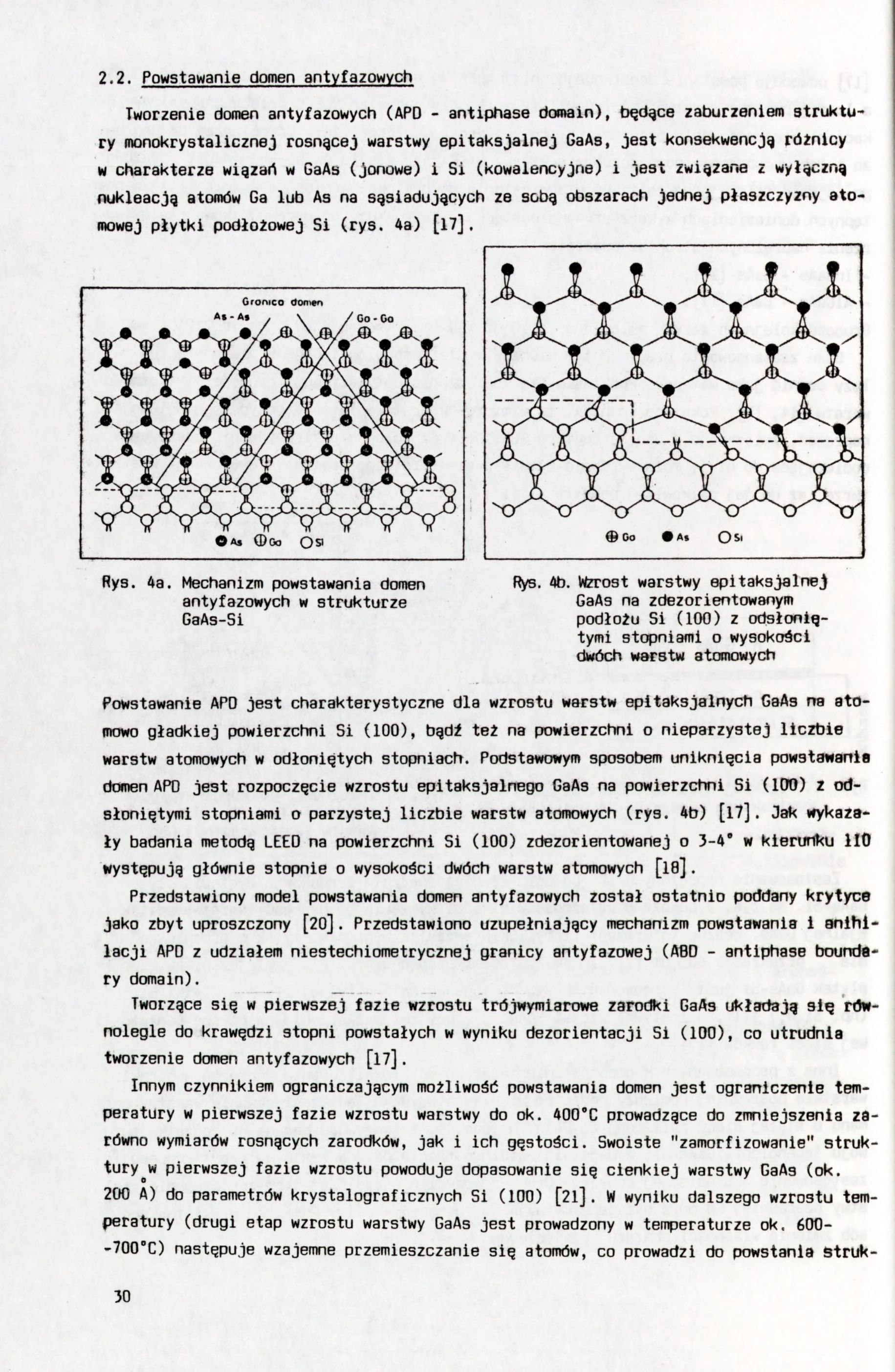 2.2. Powstawanie domen antyfazowych Tworzenie domen antyfazowych (APD - antiphase domain), będące zaburzeniem struktury monokrystalicznej rosnącej warstwy epitaksjalnej GaAs, jest konsekwencją