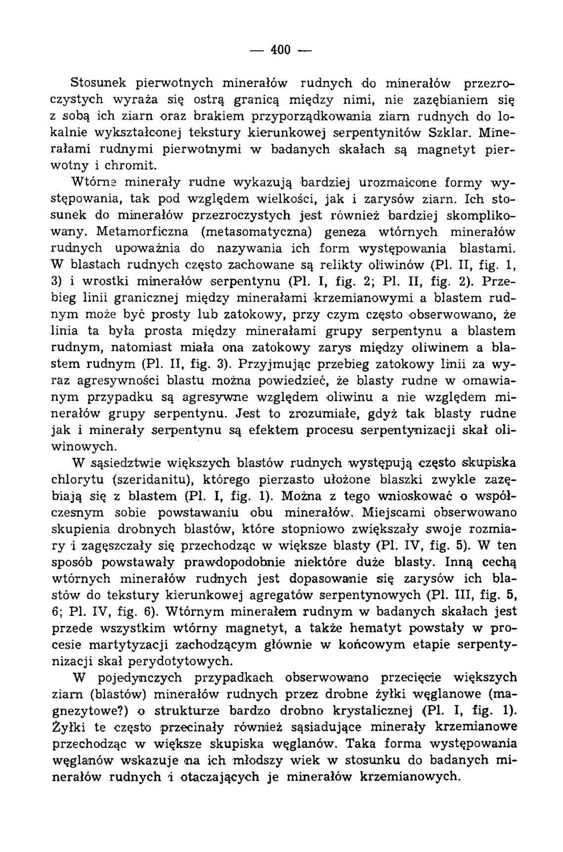 400 Stosunek pierwotnych minerałów rudnych do minerałów przezroczystych wyraża się ostrą granicą między nimi, nie zazębianiem się z sobą ich ziarn oraz brakiem przyporządkowania ziarn rudnych do