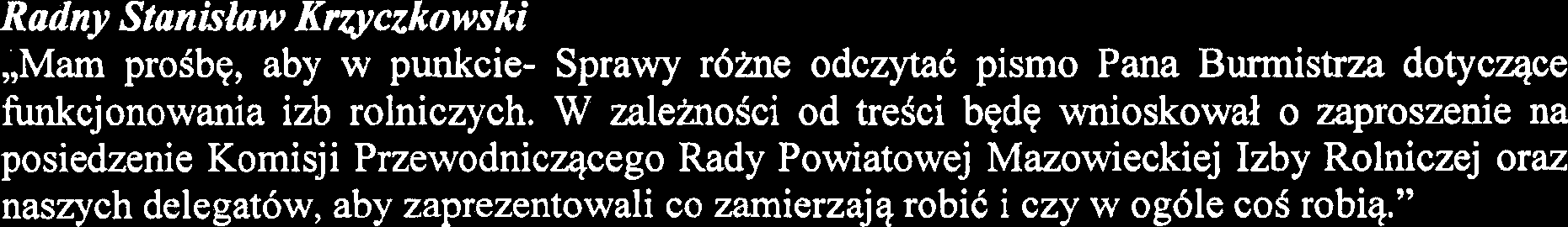 W posiedzeniu Komisji uczestniczyli: Zastqpca Bwmistrza J6zef Zajqc, Skarbnik Monika Ordak, Sekretarz Tadeusz Kanownik, Kierownik Referatu Ochrony Srodowiska, Rolnictwa i Lesnictwa (OSR~L) Anna