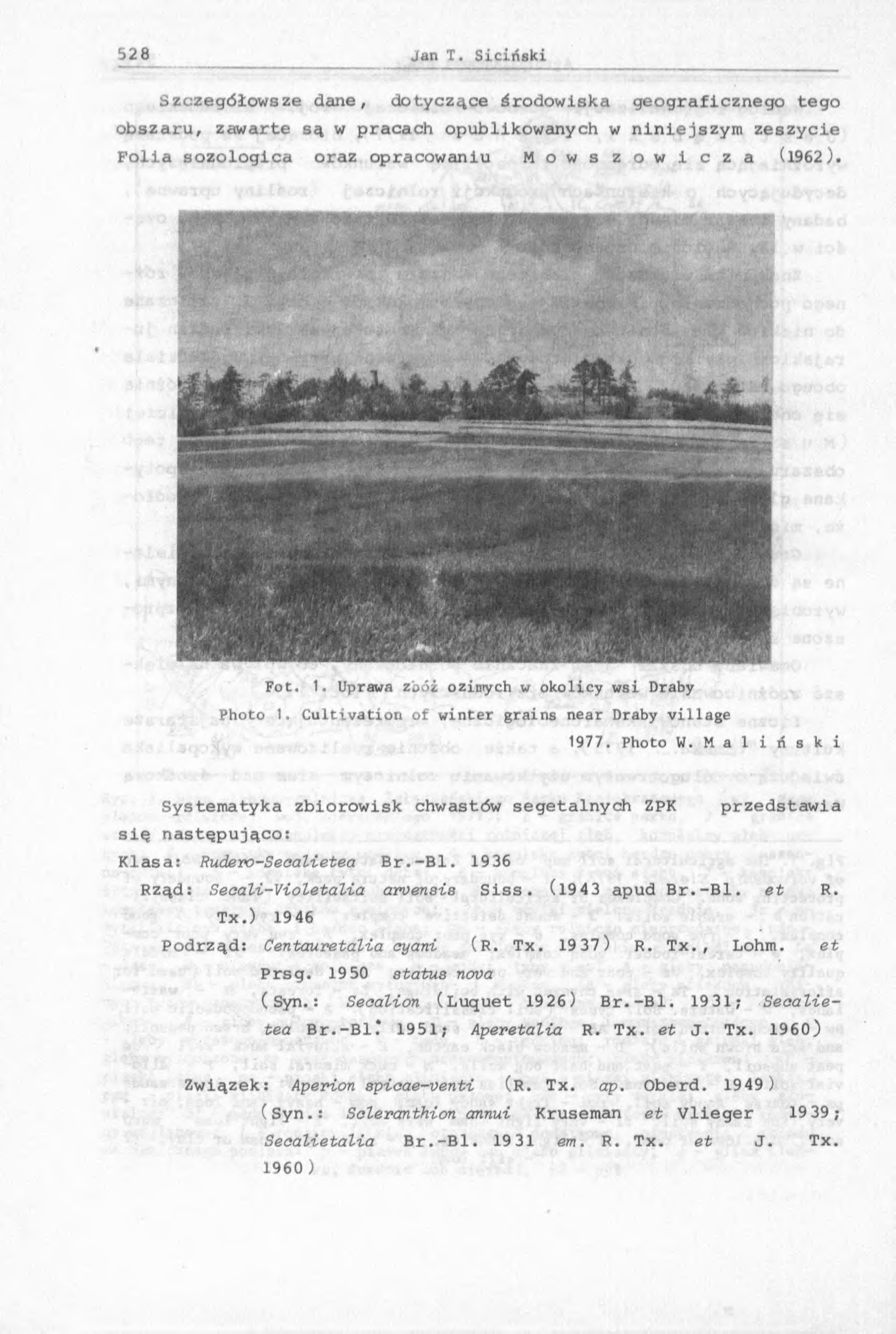 Szczegółowsze dane, dotyczące środowiska geograficznego tego obszaru, zawarte są w pracach opublikowanych w niniejszym zeszycie Folia sozologica oraz opracowaniu M o w s z o w i c z a (1962). Fot. 1.