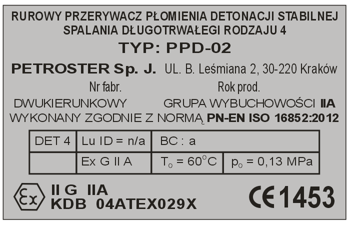 4. OBJAŚNIENIE OZNACZEŃ NA TABLICZCE FABRYCZNEJ: DET 4 oznaczenie rodzaju DET oznaczający przerywacz płomienia detonacji w połączeniu z numerem rodzaju 4 dla badany w warunkach stabilnej detonacji