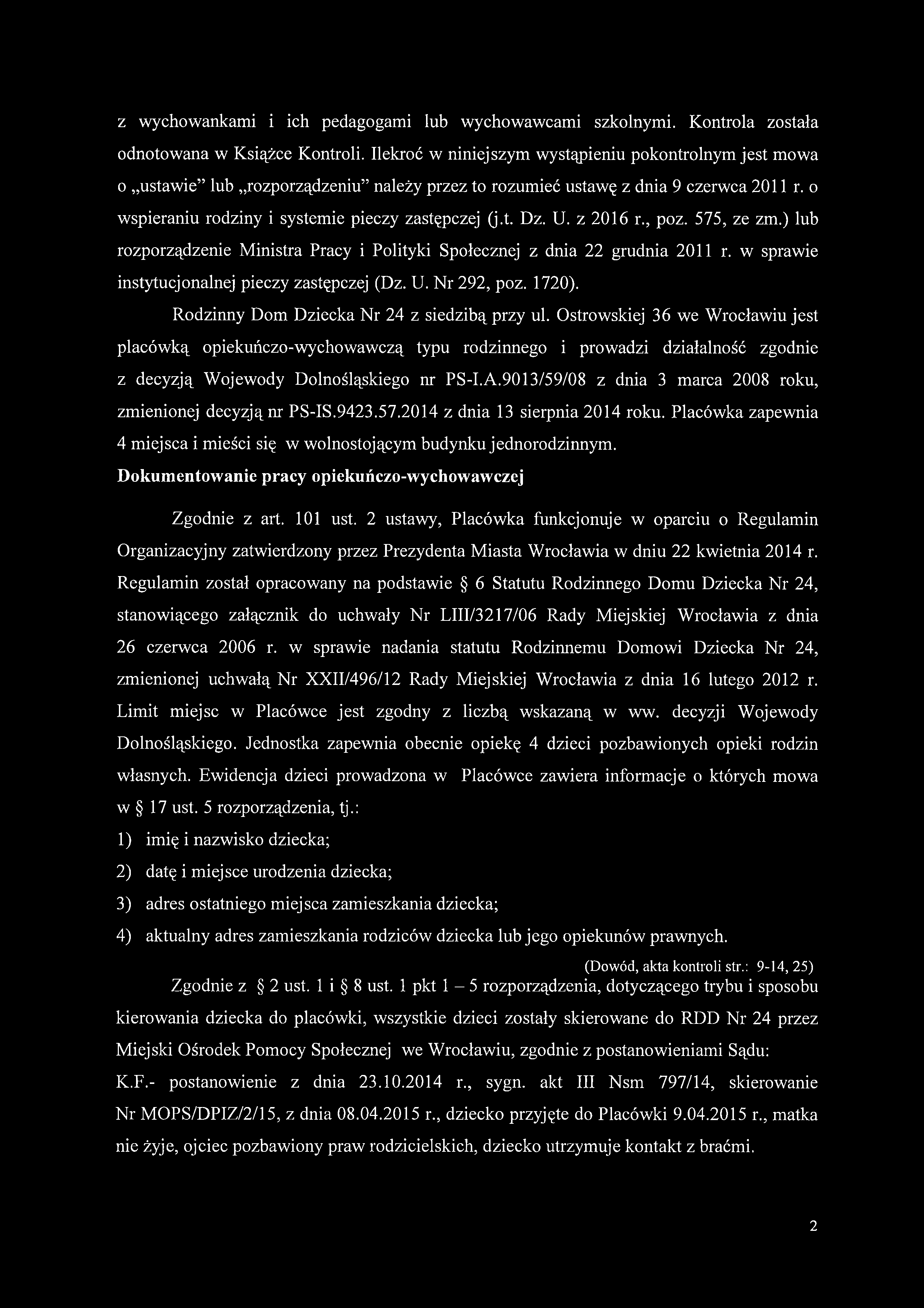 U. z 2016 r., poz. 575, ze zm.) lub rozporządzenie Ministra Pracy i Polityki Społecznej z dnia 22 grudnia 2011 r. w sprawie instytucjonalnej pieczy zastępczej (Dz. U. Nr 292, poz. 1720).