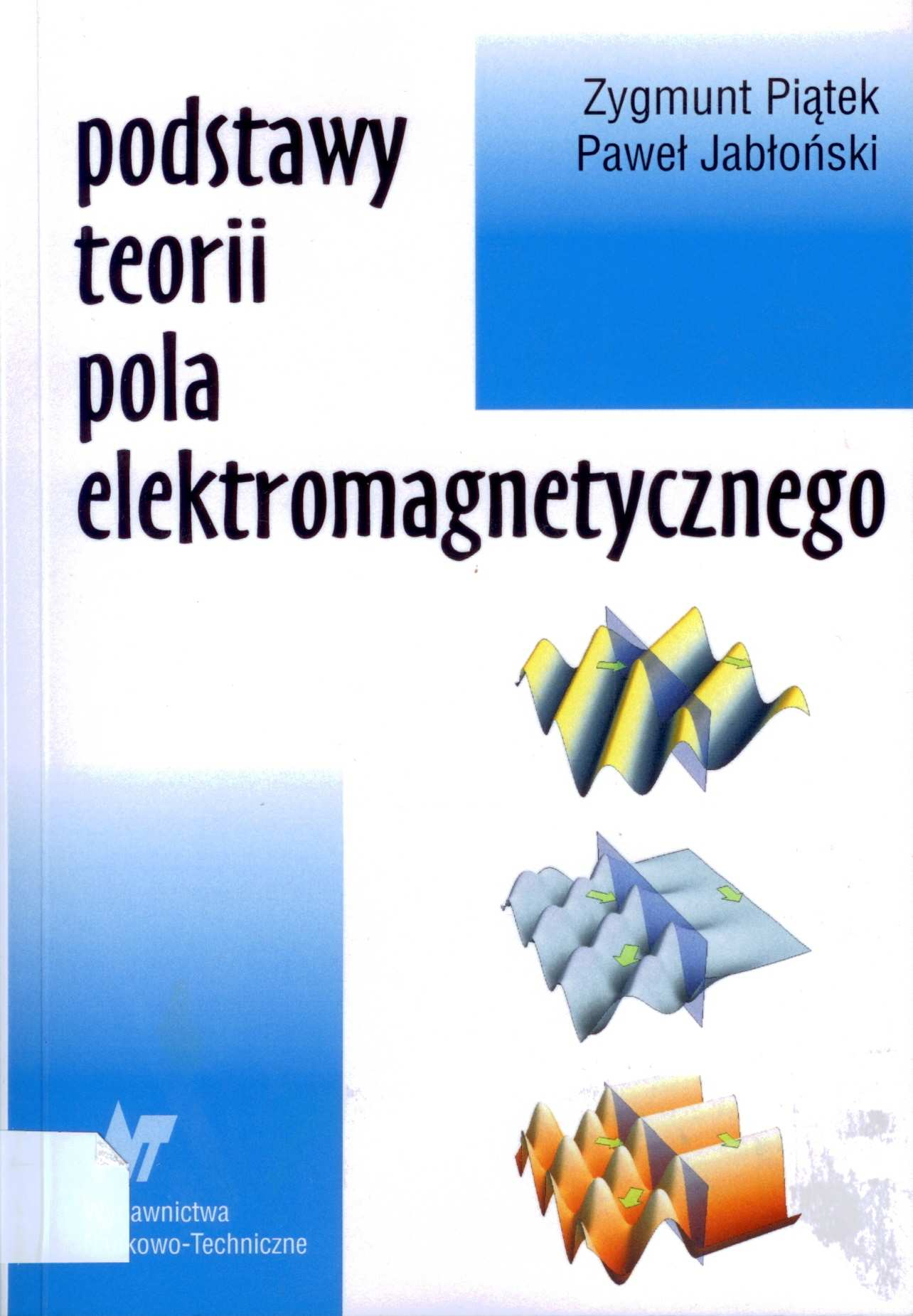 WYPOŻYCZALNIA POLECA PIĄTEK, Z., JABŁOŃSKI, P.: Podstawy pola magnetycznego. Warszawa, 2010, 464 s., sygn.