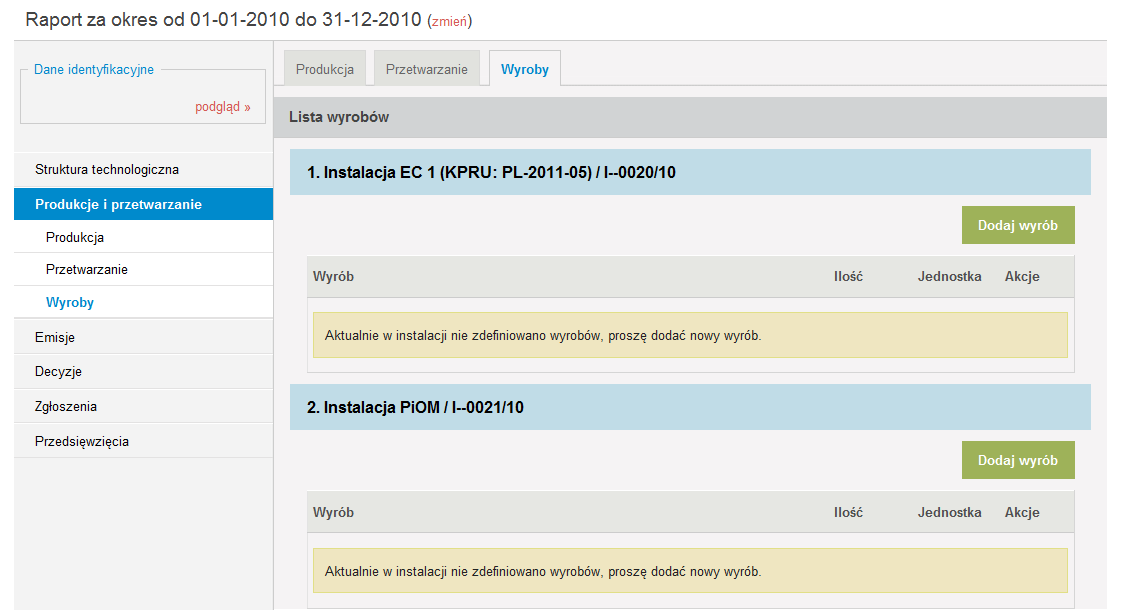 12.3 Wyroby Po scharakteryzowaniu produkcji i przetwarzania (dla wybranych instalacji) należy przejść do zakładki WYROBY poprzez wybranie w menu z lewej strony pozycji WYROBY, bądź naciśnięcie